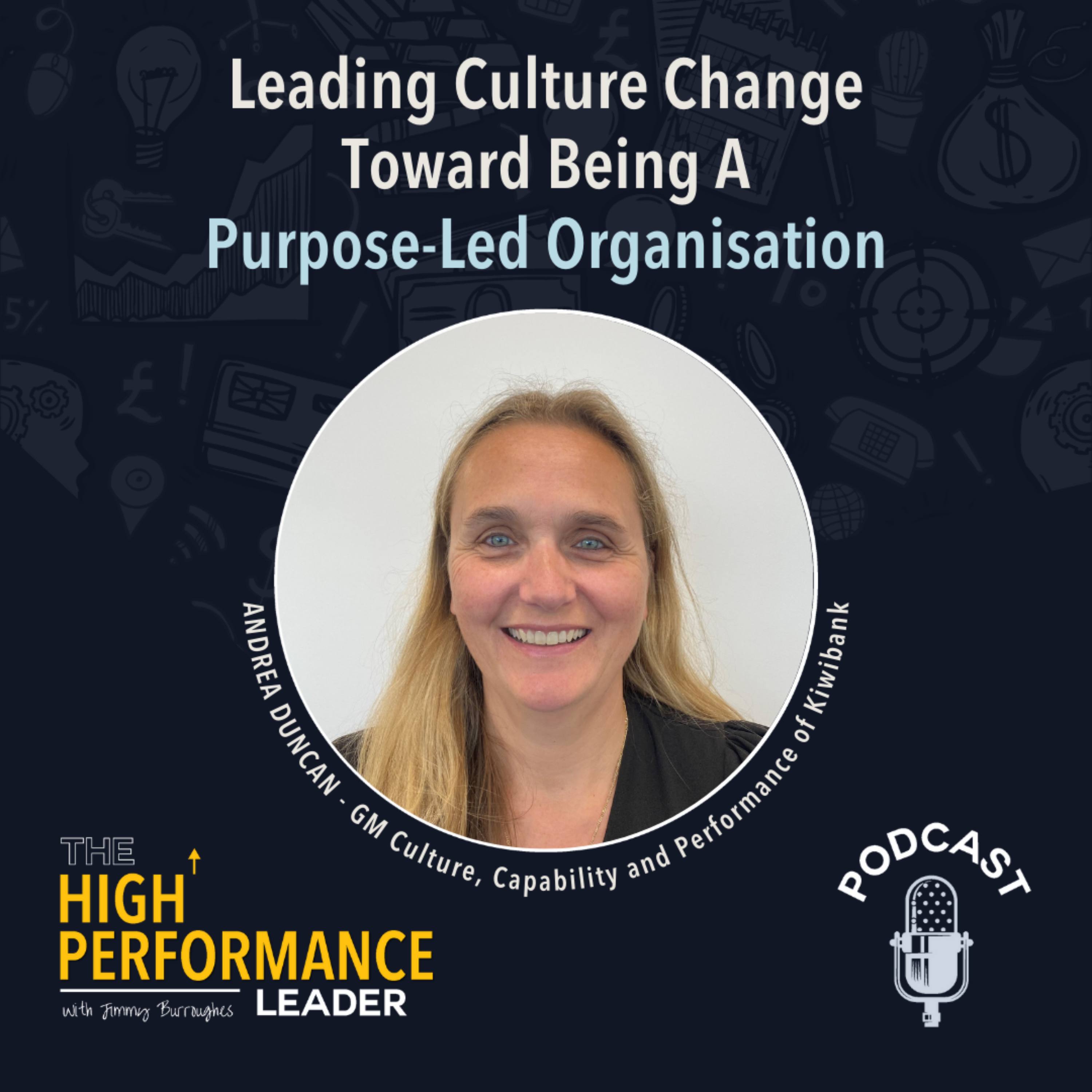 Artwork for Episode 44: Leading Culture Change Toward Being A Purpose-Led Organisation With Andrea Duncan