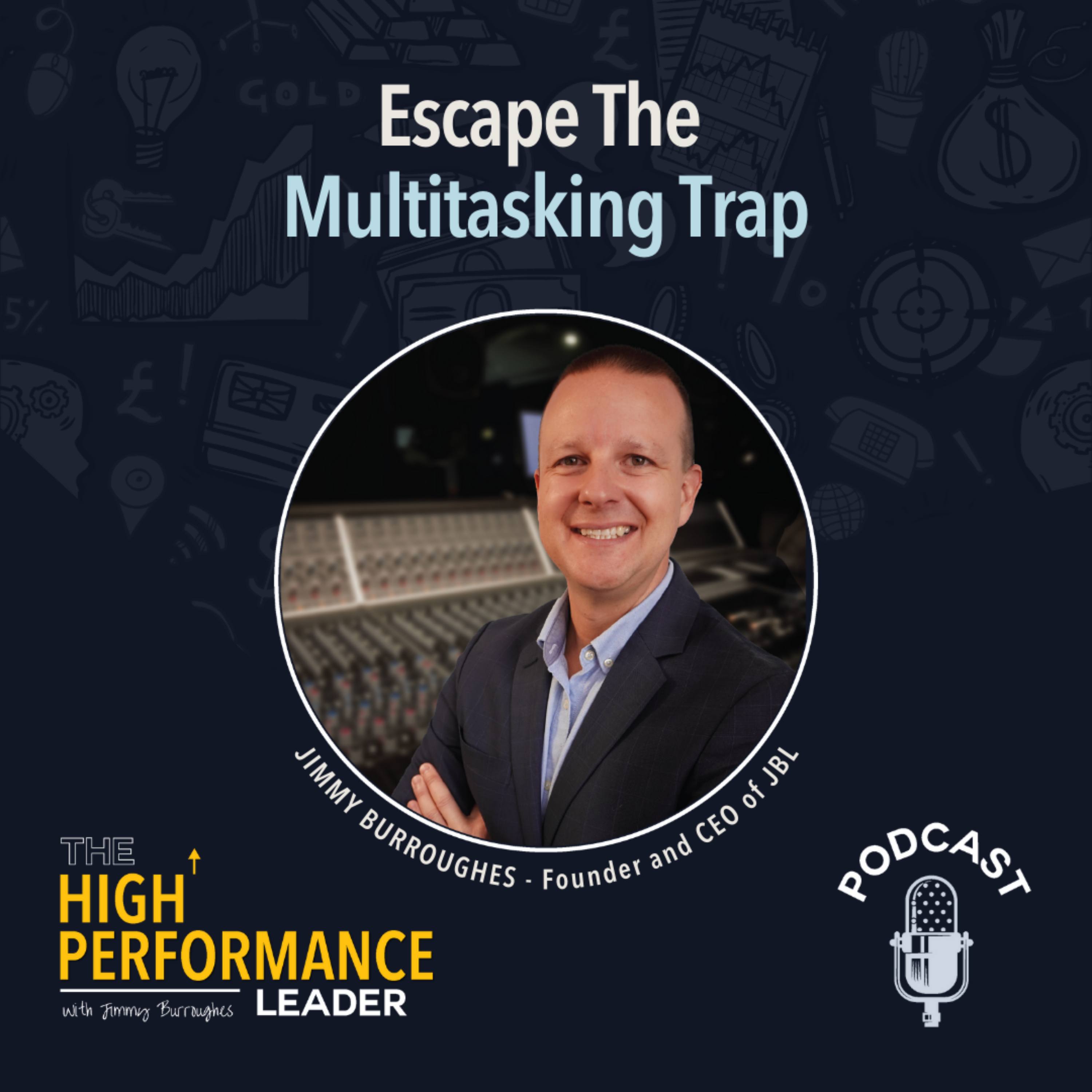 Artwork for Episode 49: Escape The Multitasking Trap