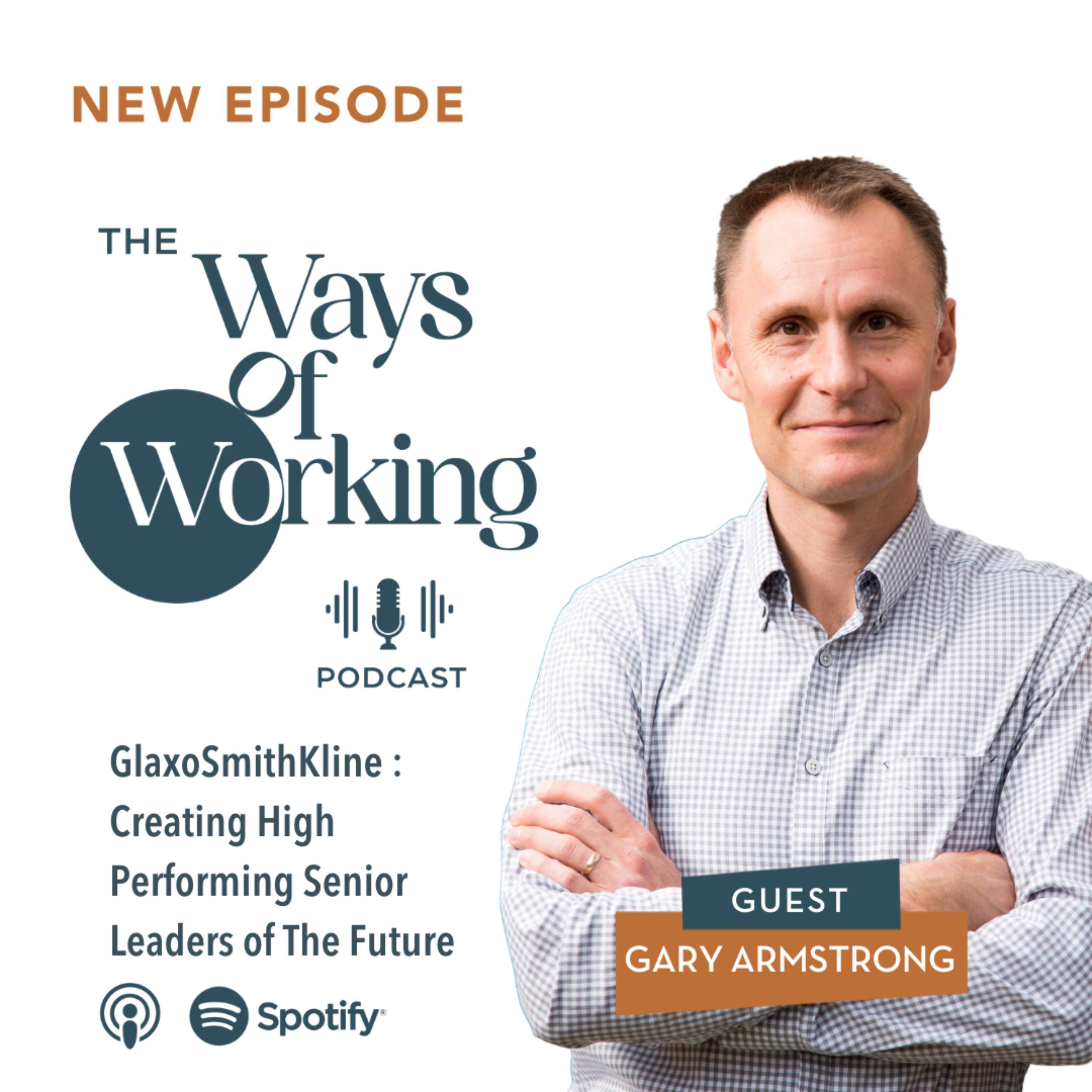 Artwork for Episode 6: GlaxoSmithKline - Creating High Performing Senior Leaders of The Future with Gary Armstrong