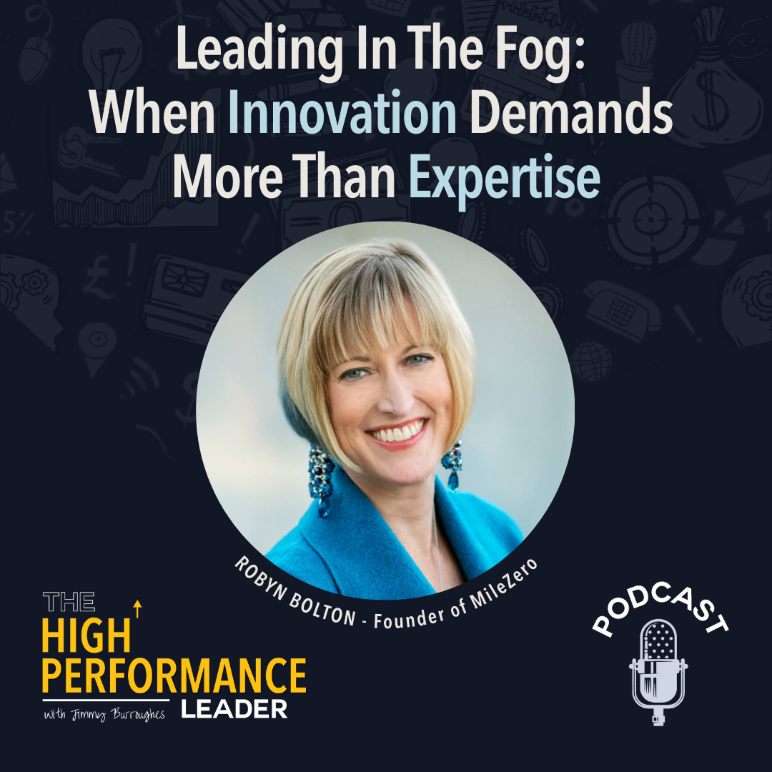 Artwork for Episode 46: Leading In The Fog: When Innovation Demands More Than Expertise with Robyn Bolton