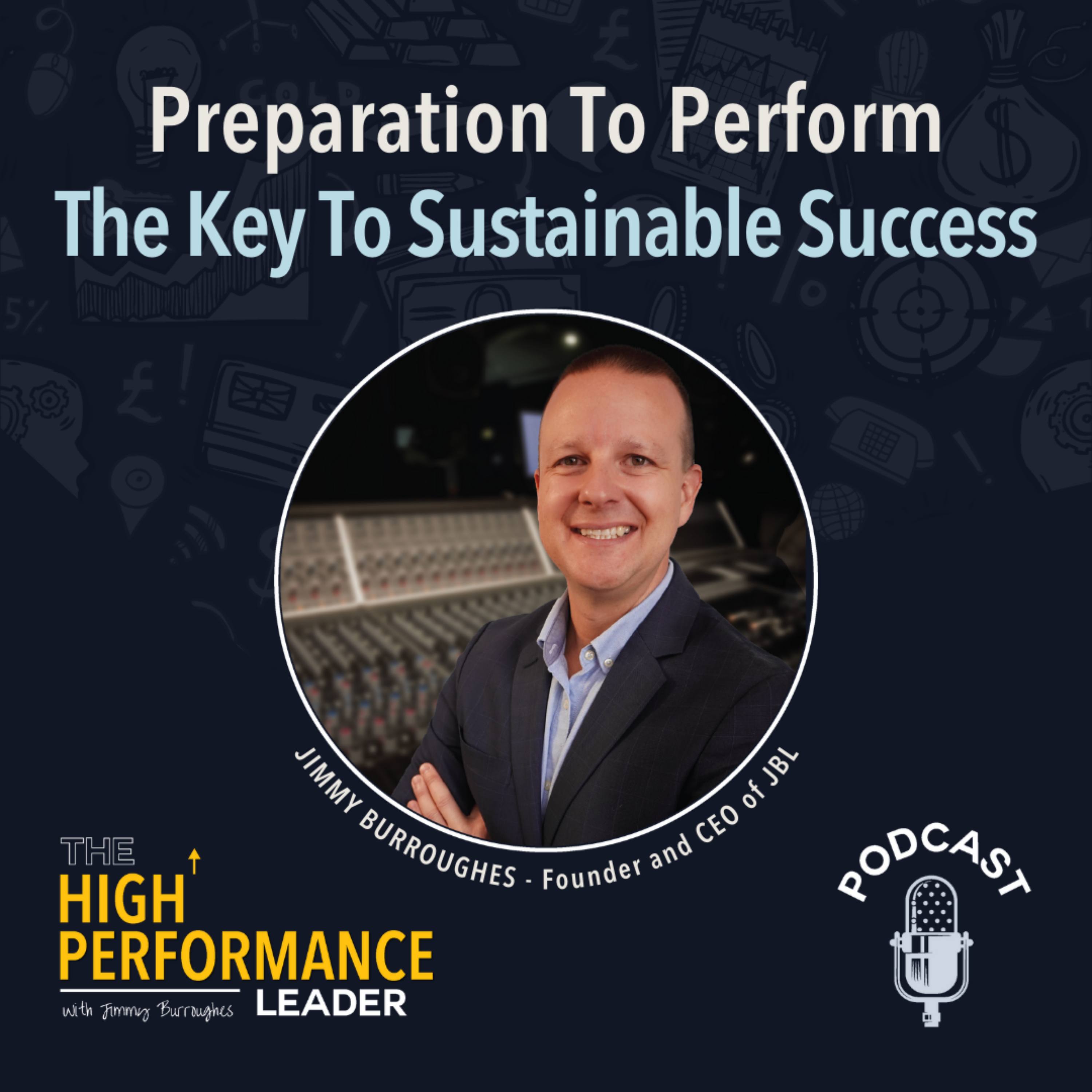 Artwork for Episode 45: Preparation To Perform - The Key To Sustainable Success