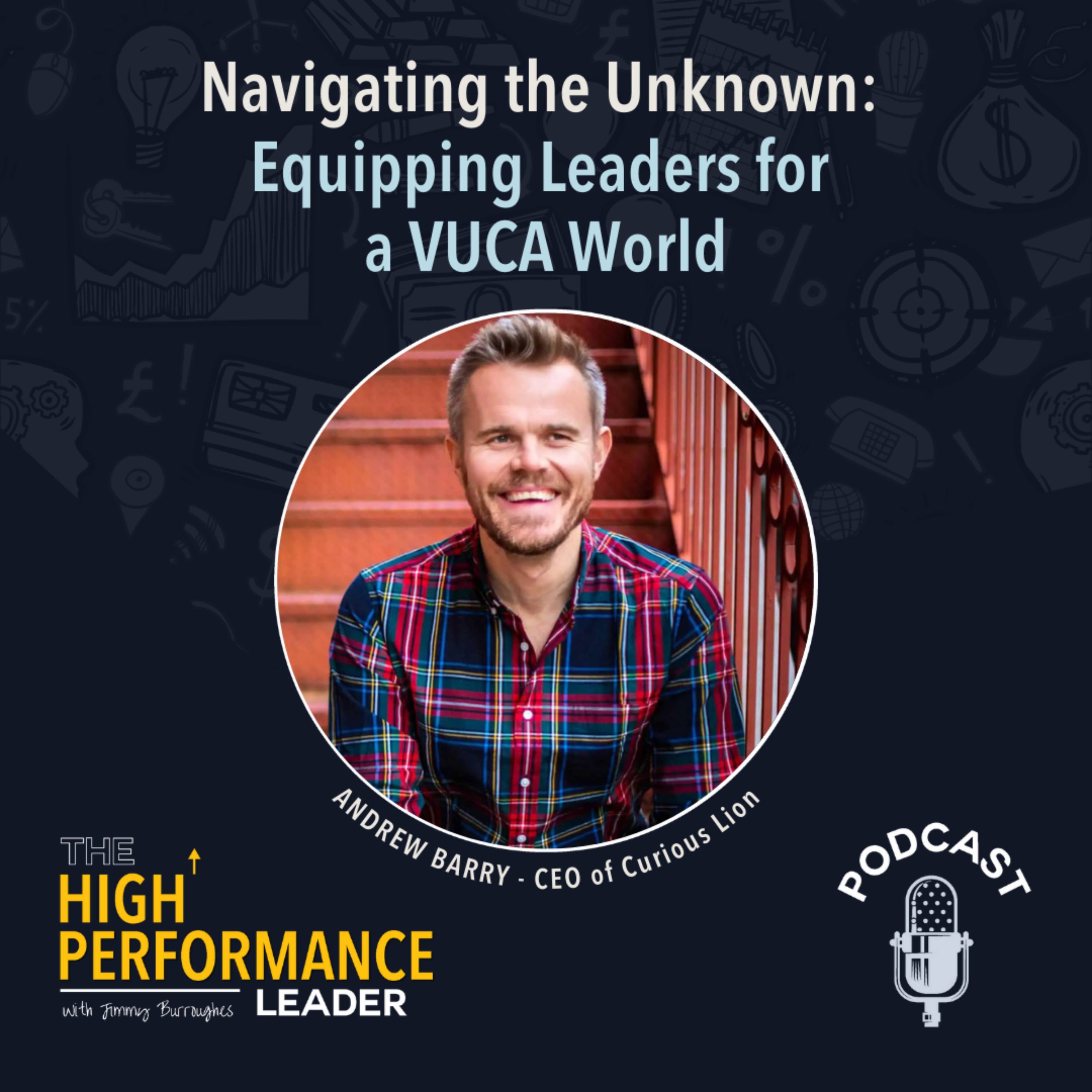Episode 42: Navigating the Unknown: Equipping Leaders for a VUCA World With Andrew Barry episode artwork