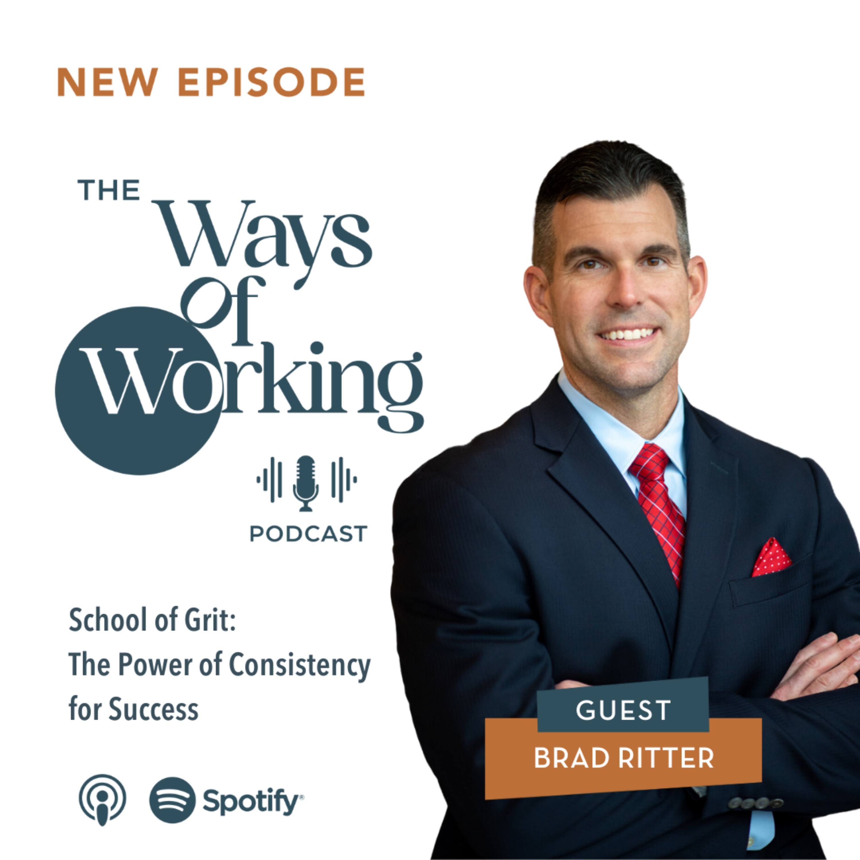 Artwork for Episode 9: School of Grit - The Power of Consistency for Success with Brad Ritter