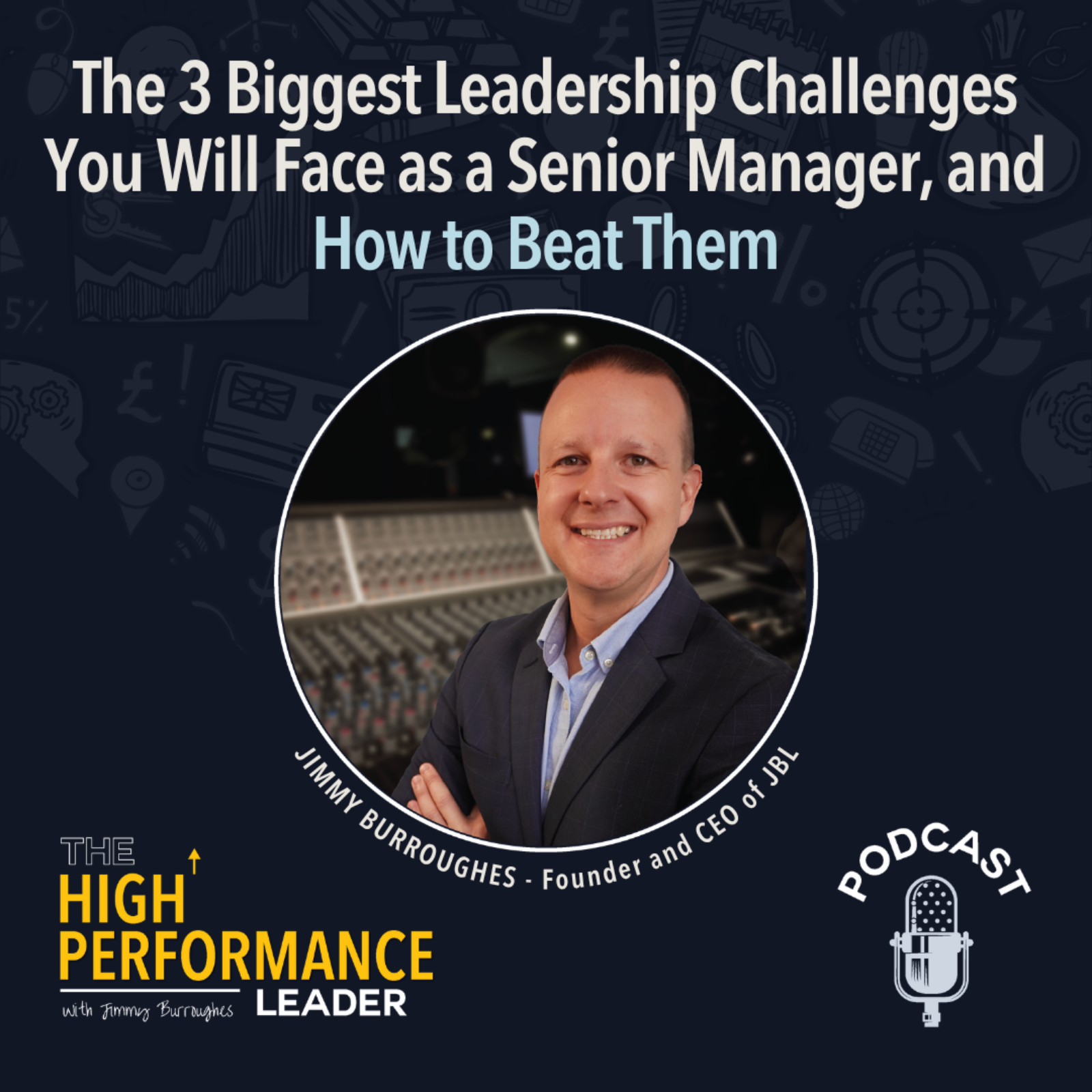 Artwork for Episode 54: The 3 Biggest Leadership Challenges You Will Face as a Senior Manager, and How to Beat Them