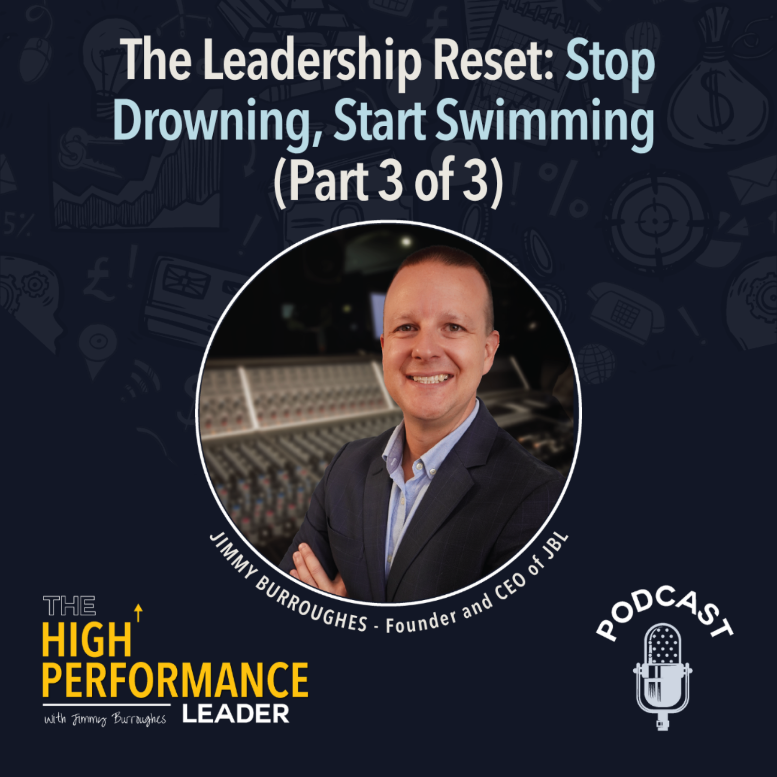 Artwork for Episode 58: The Leadership Reset: Stop Drowning, Start Swimming (Part 3 of 3)