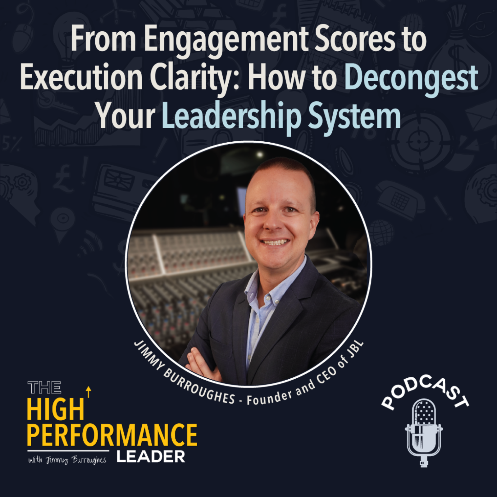 Artwork for Episode 59:  From Engagement Scores to Execution Clarity: How to Decongest Your Leadership System