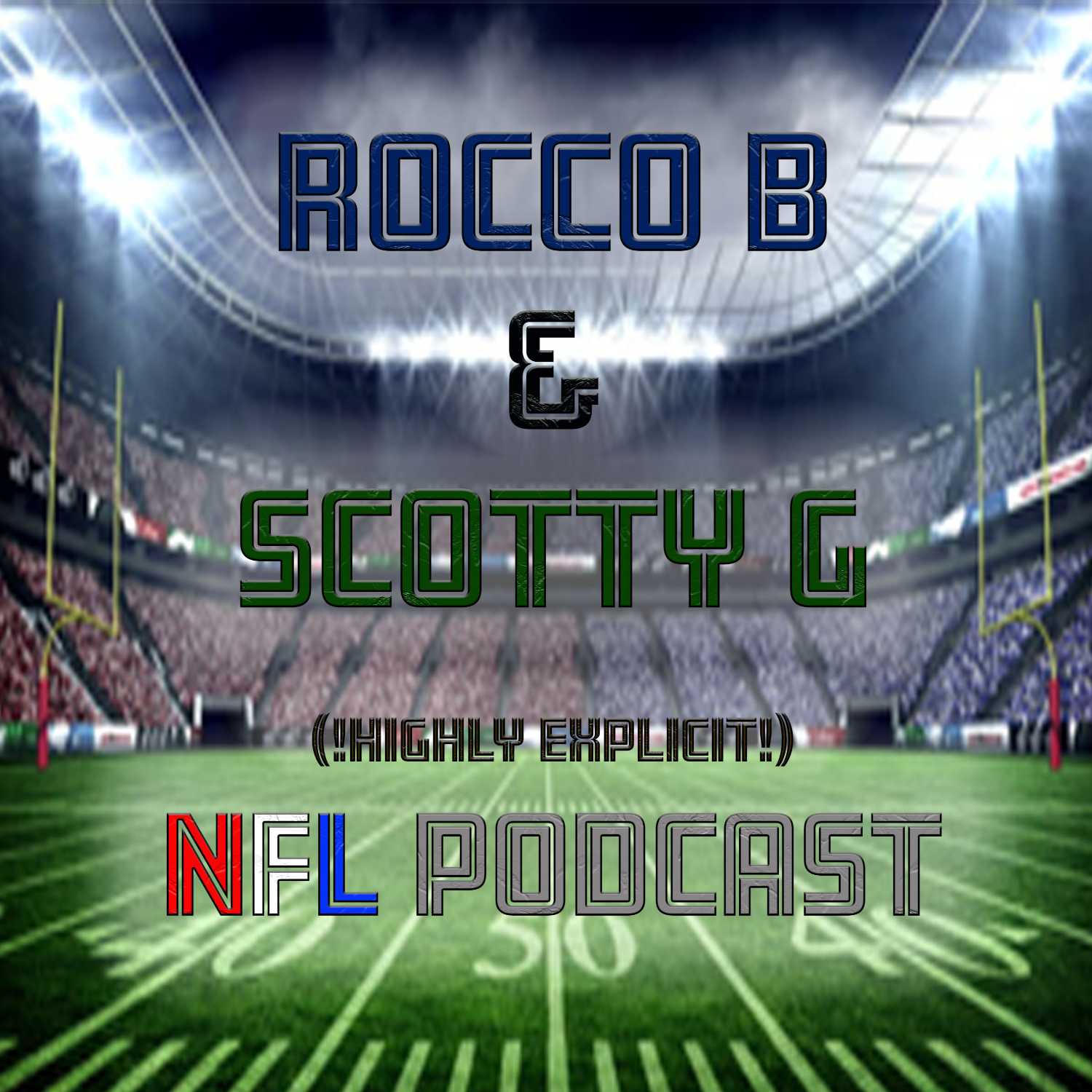 NFL PODCAST W/ ROCCO B & SCOTTY G !HIGHLY EXPLICIT! NFL PODCAST W/ ROCCO B & SCOTTY G !HIGHLY EXPLICIT!