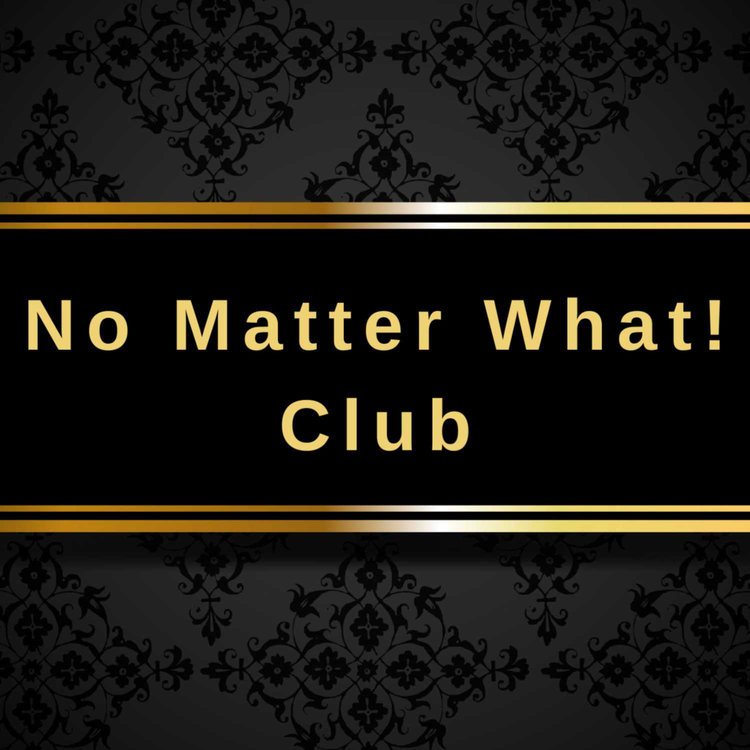 No Matter What Club – Episode #7 episode artwork