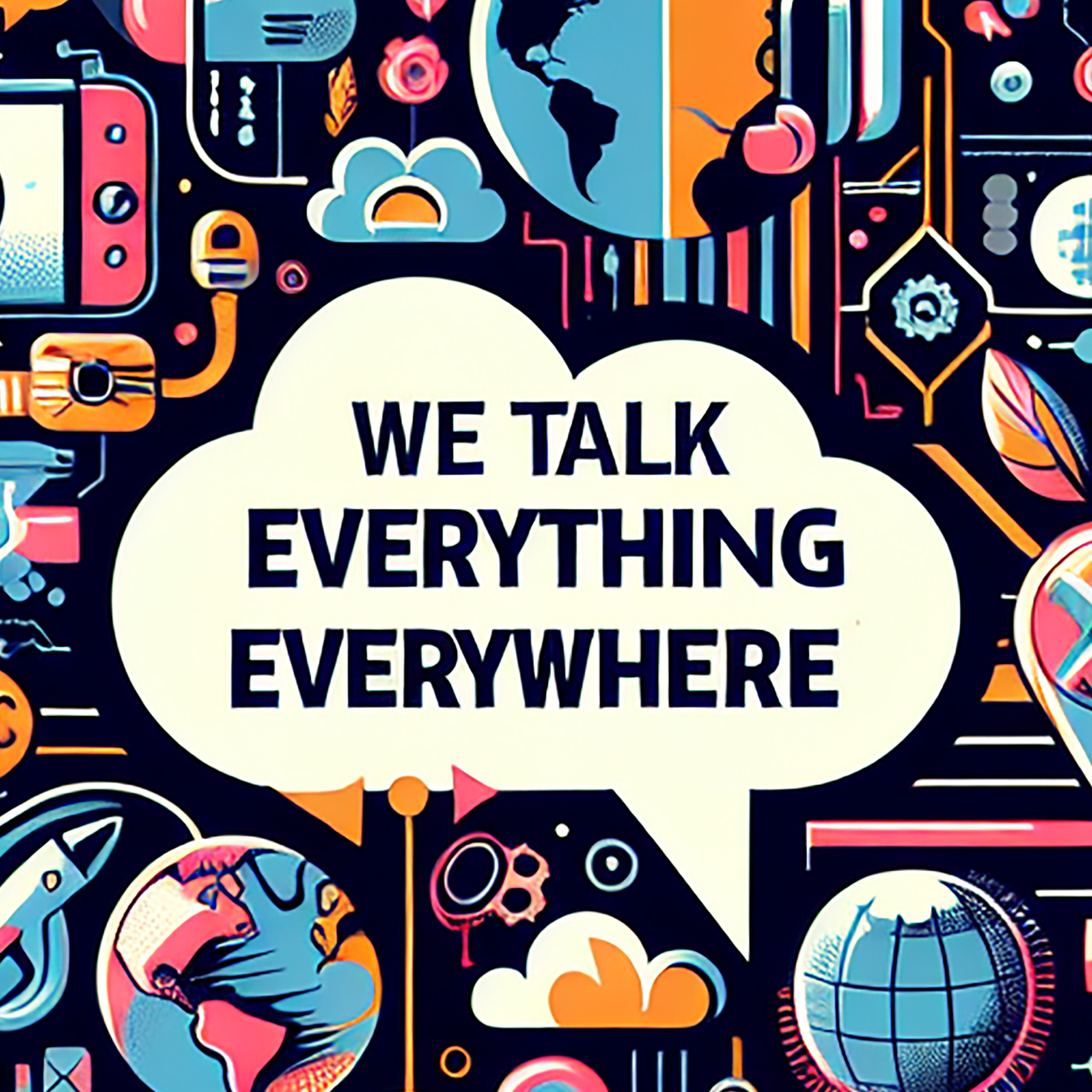 Talk Everything Everywhere