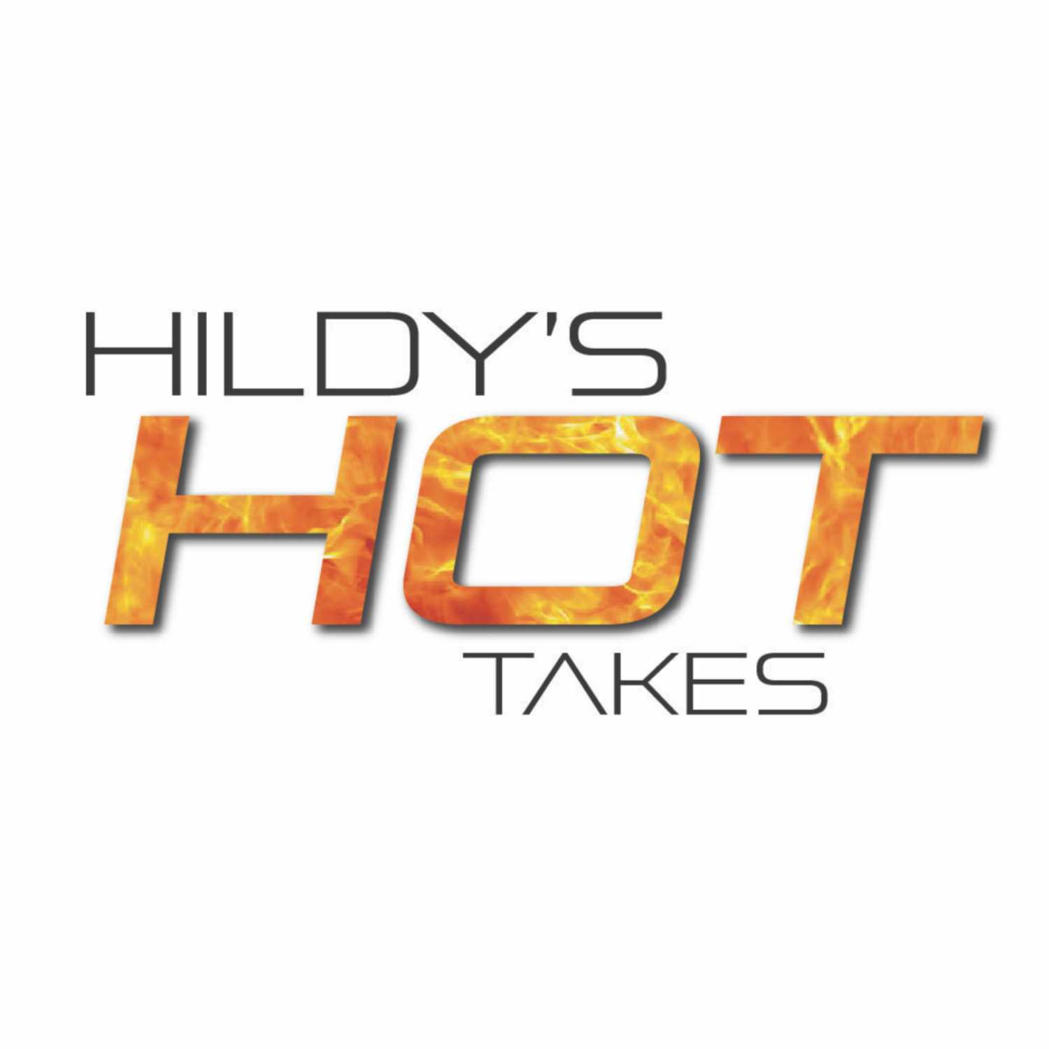 Hildy\'s Hot Takes