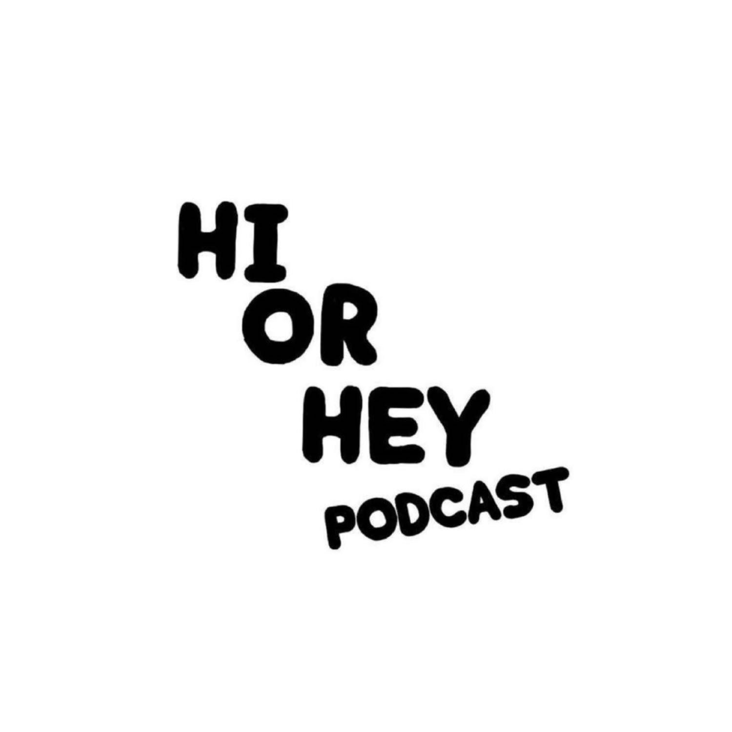 Hi or Hey? Introduction episode