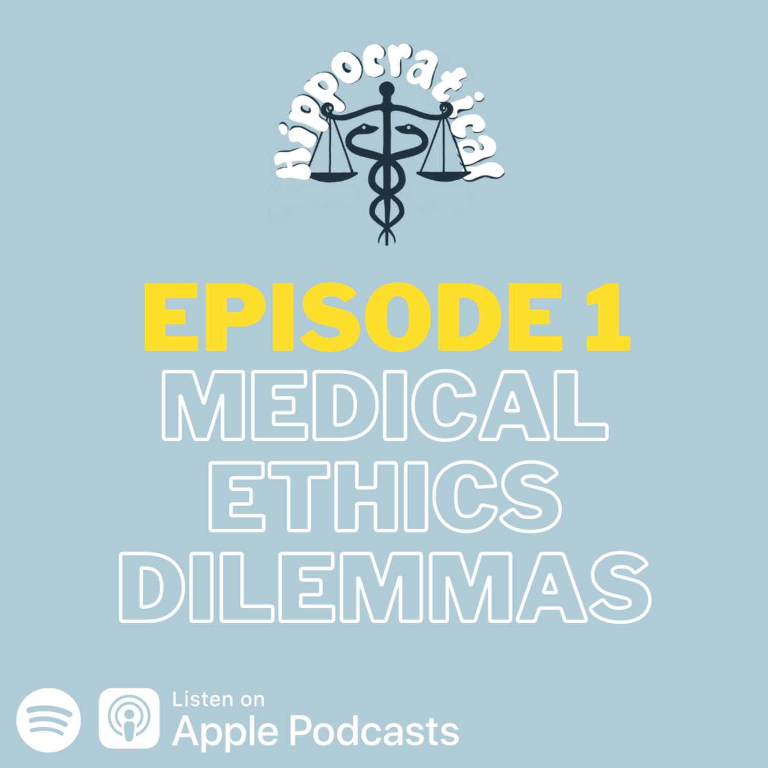 Episode 1: Medical Ethics Dilemmas Episode 1: Medical Ethics Dilemmas