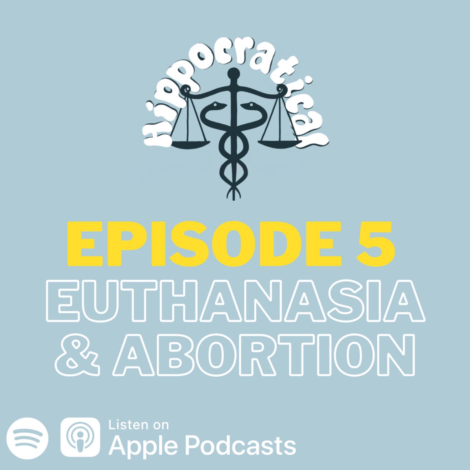 Episode 5: Euthanasia & Abortion Episode 5: Euthanasia & Abortion