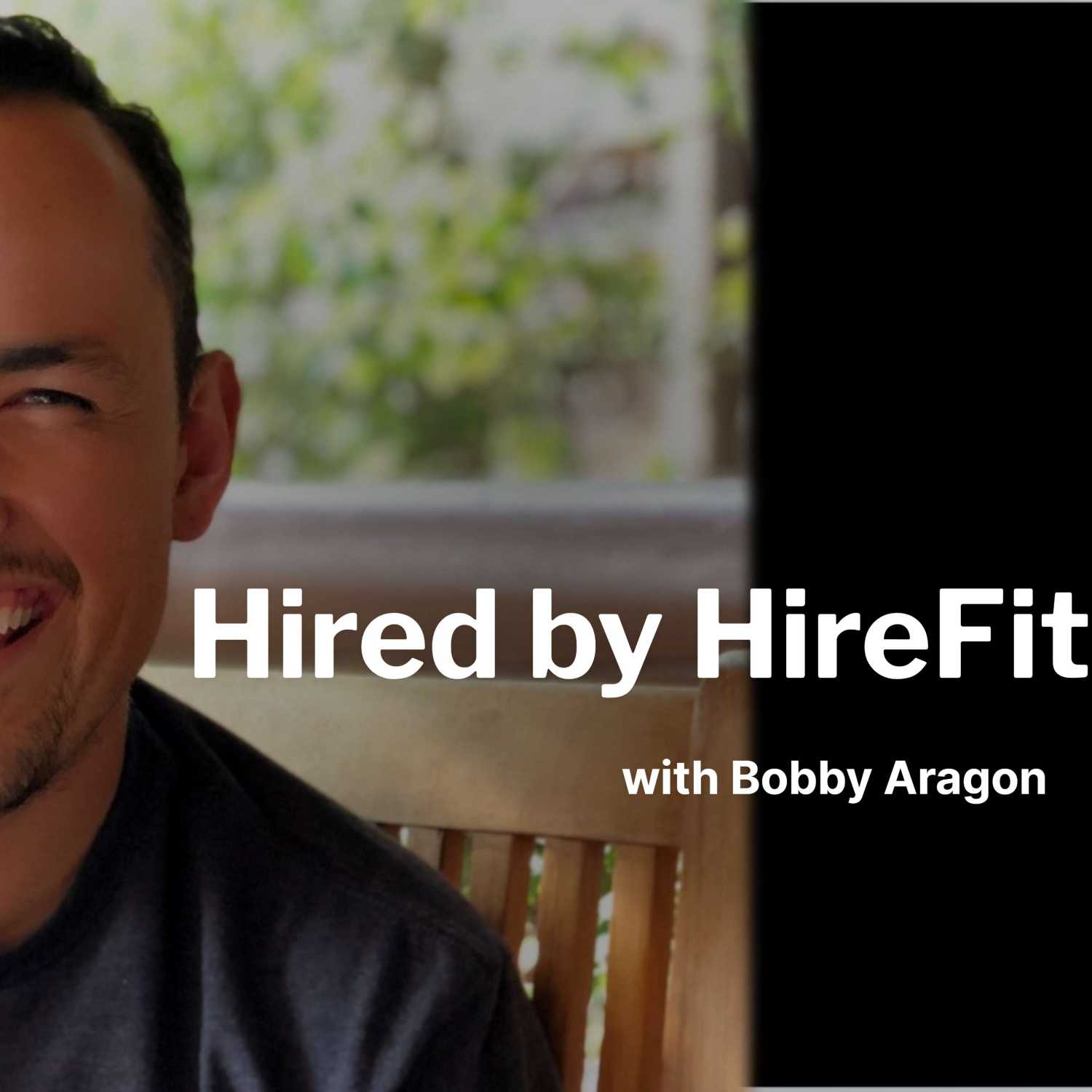 Hired By HireFit with Bobby Aragon