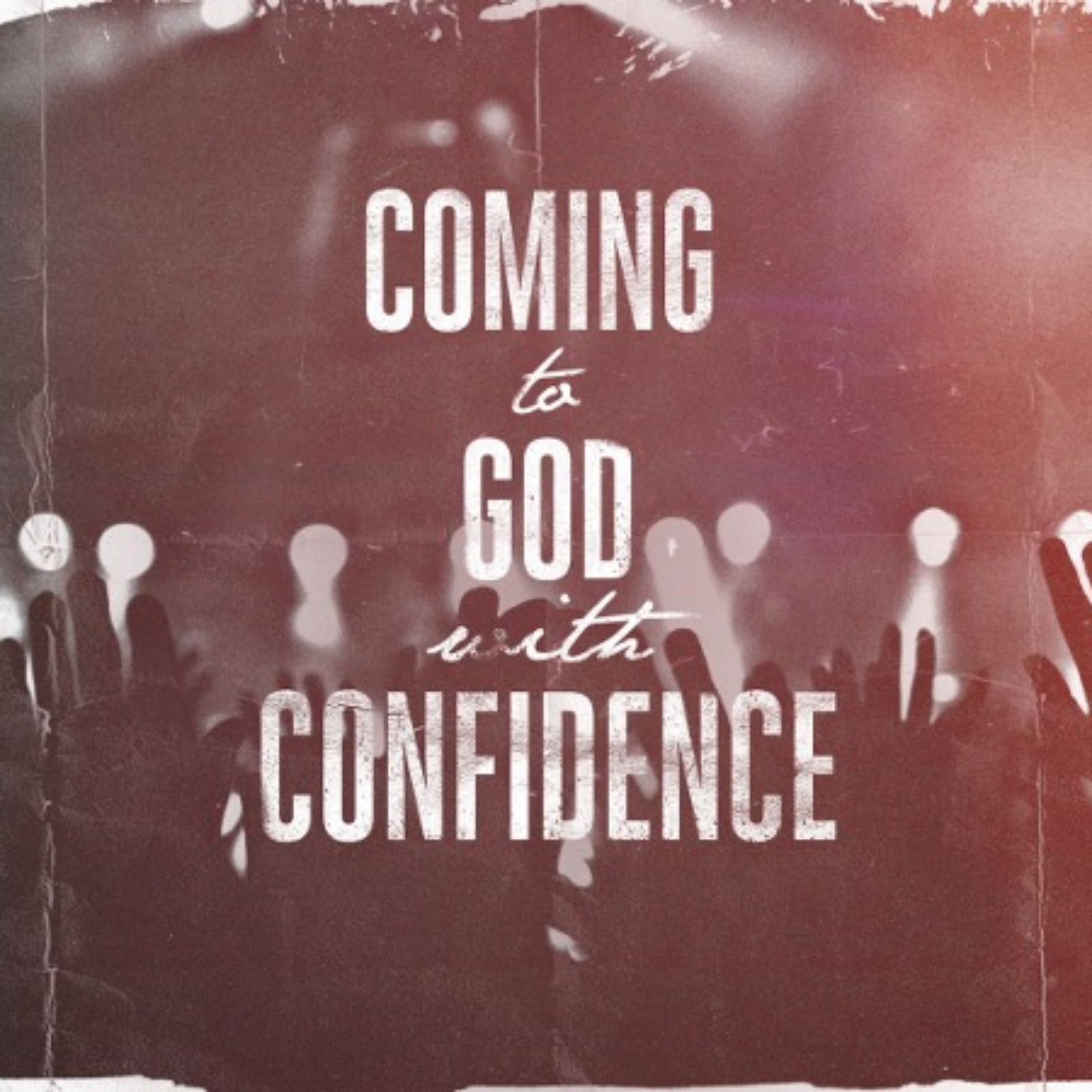 COMING TO GOD IN CONFIDENCE! COMING TO GOD IN CONFIDENCE!