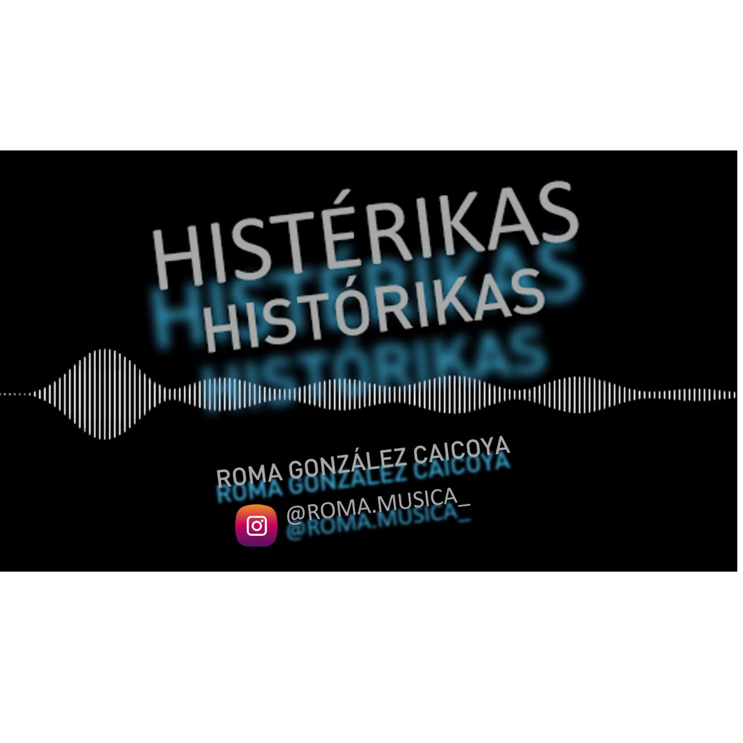 HISTÉRIKAS HISTÓRIKAS