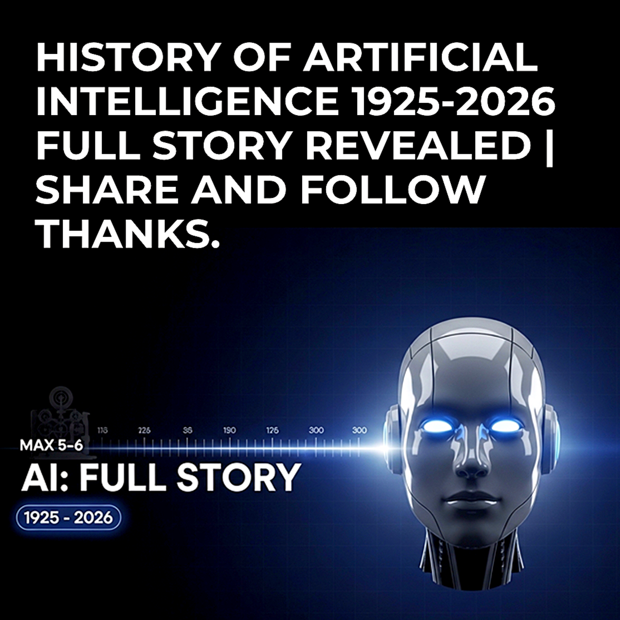 History of Artificial Intelligence 1925-2026 Full Story Revealed | share and follow thanks.  episode artwork