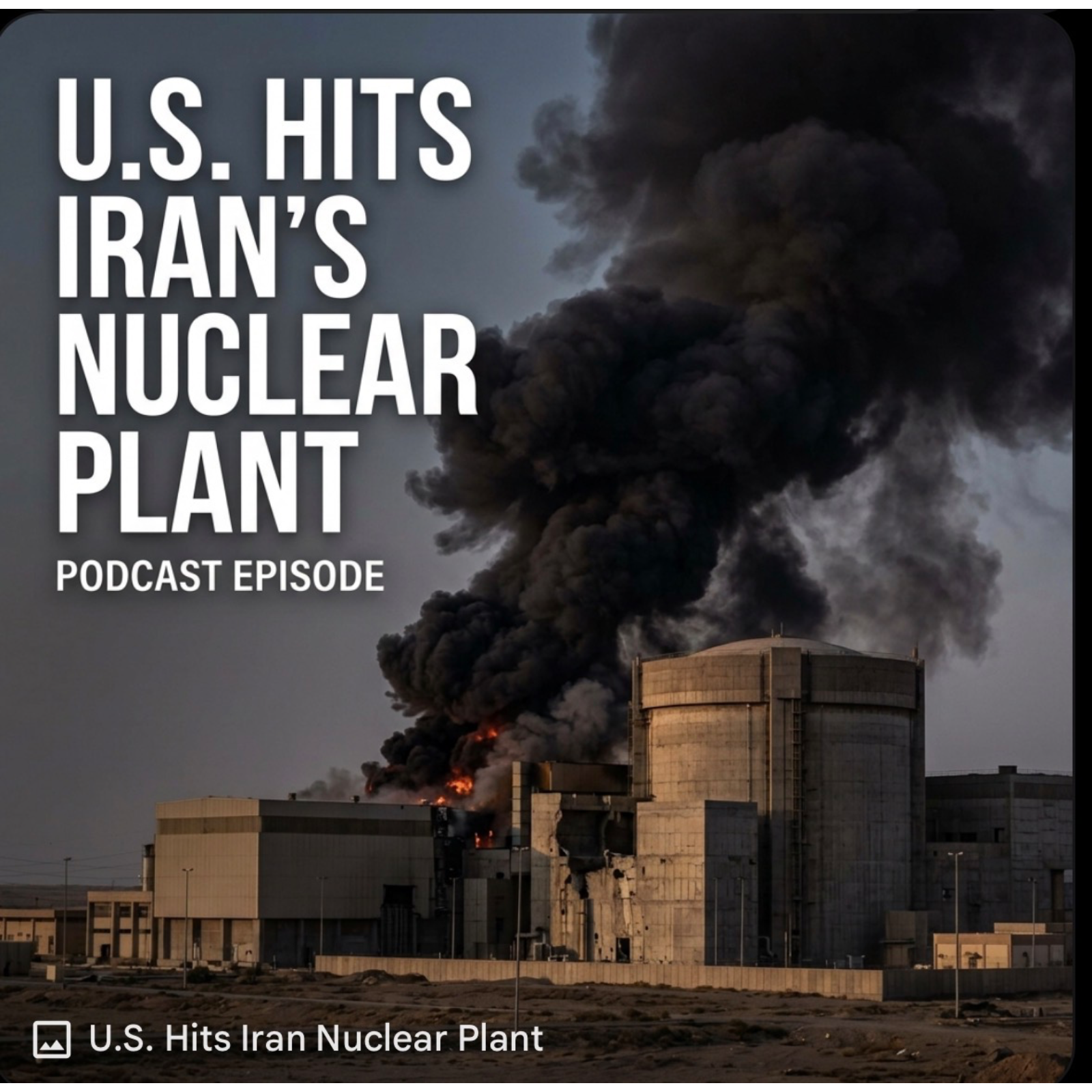🎙️U.S. Hits Iran’s Biggest Nuclear Plant .Please share, like and follow. Thank you. episode artwork