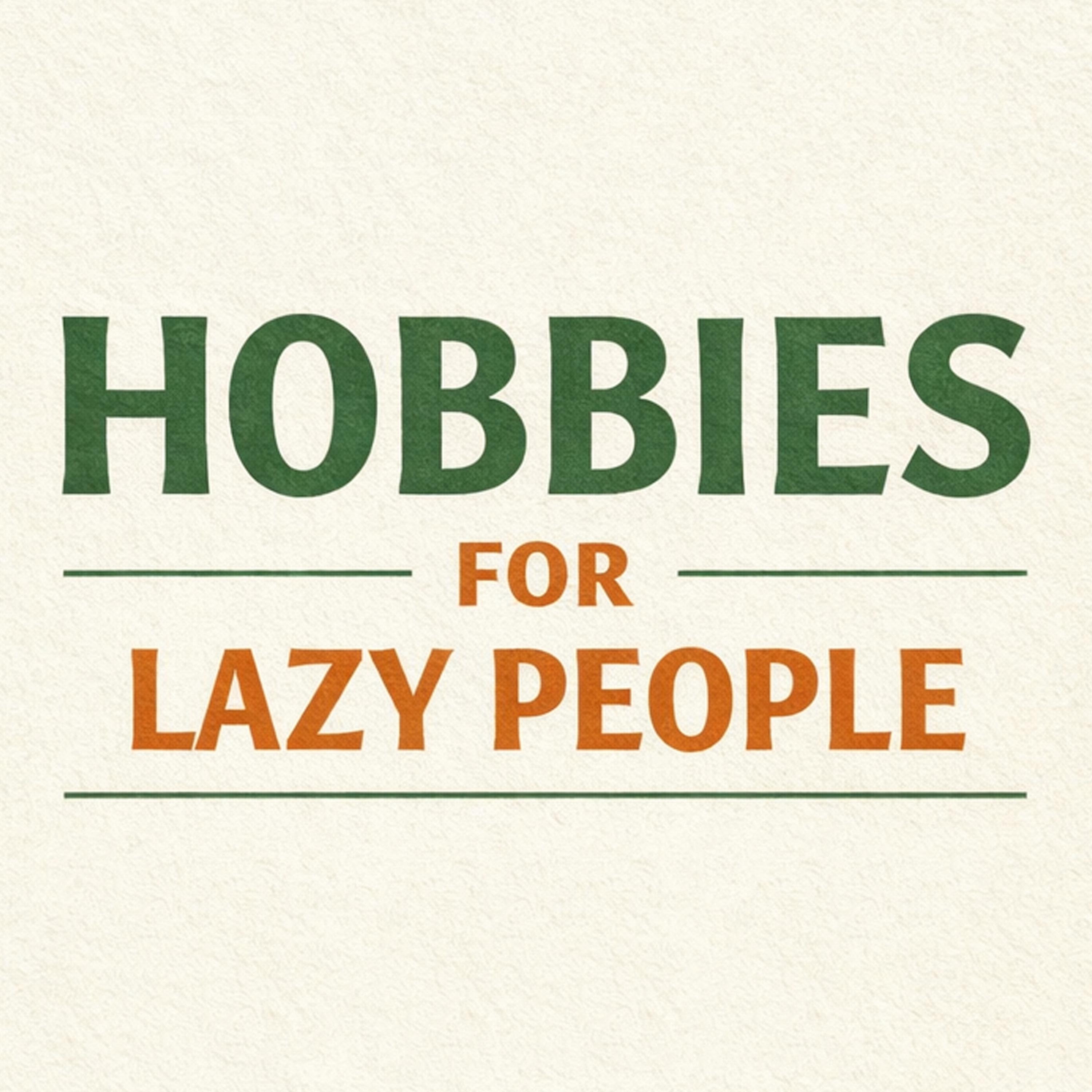 Hobbies For Lazy People