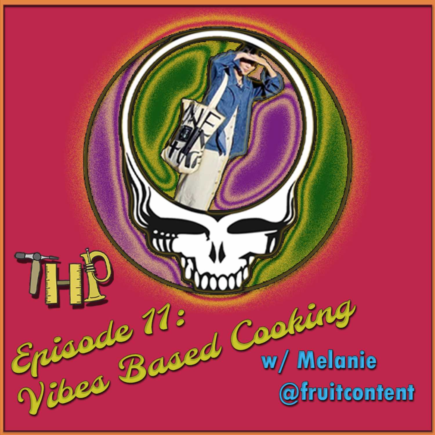 Episode 11: Vibes Based Cooking w/ Melanie