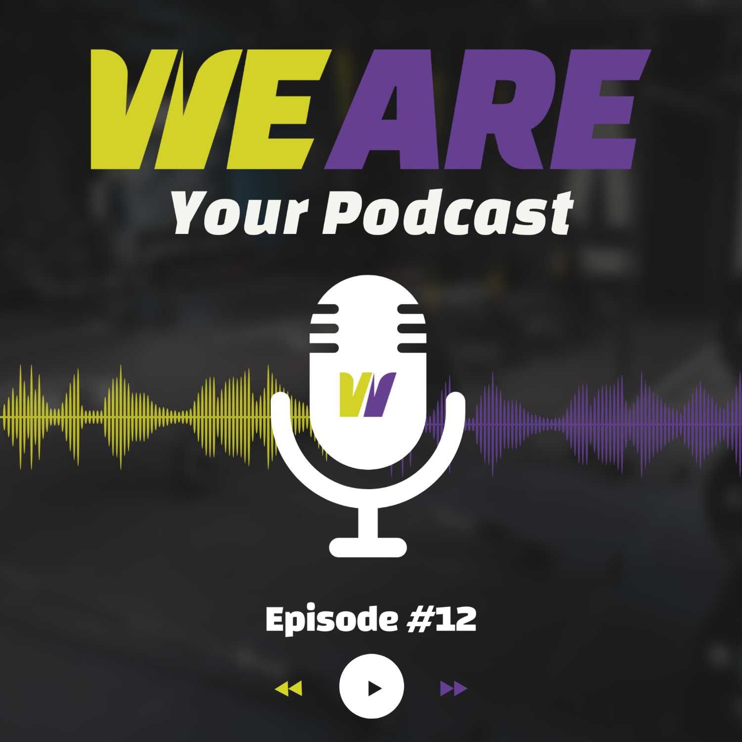 WE ARE Your Podcast