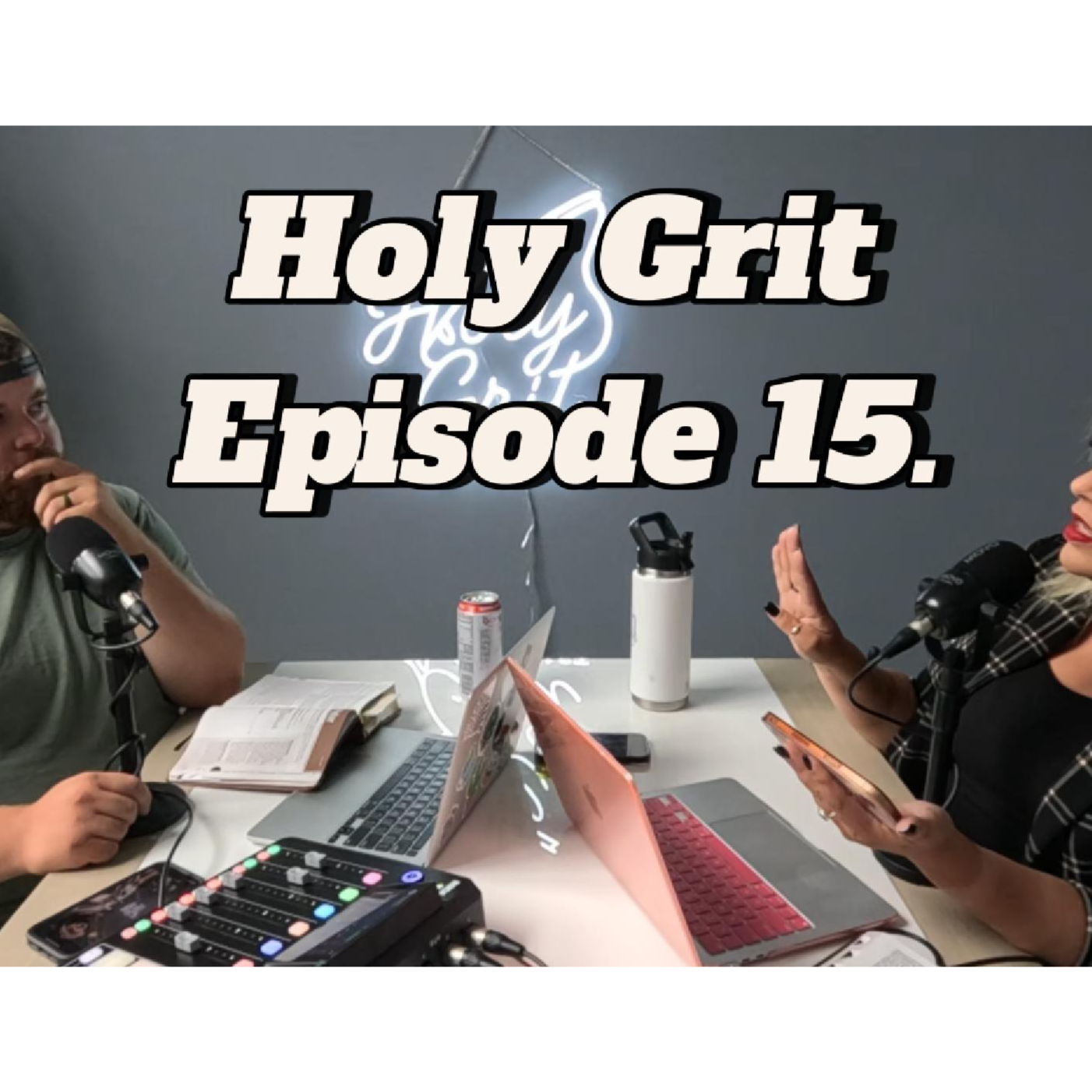 Holy Grit Podcast- with Phaedra and Josh