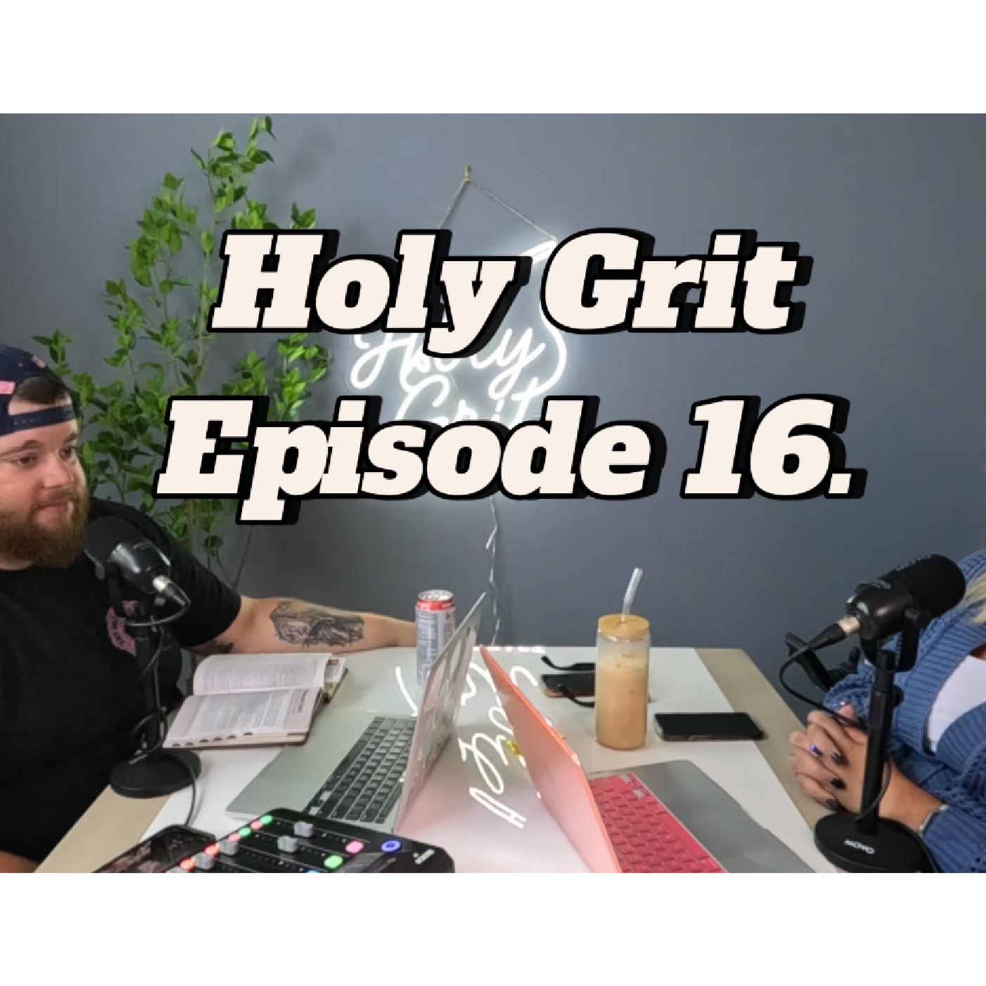 Holy Grit Podcast- with Phaedra and Josh