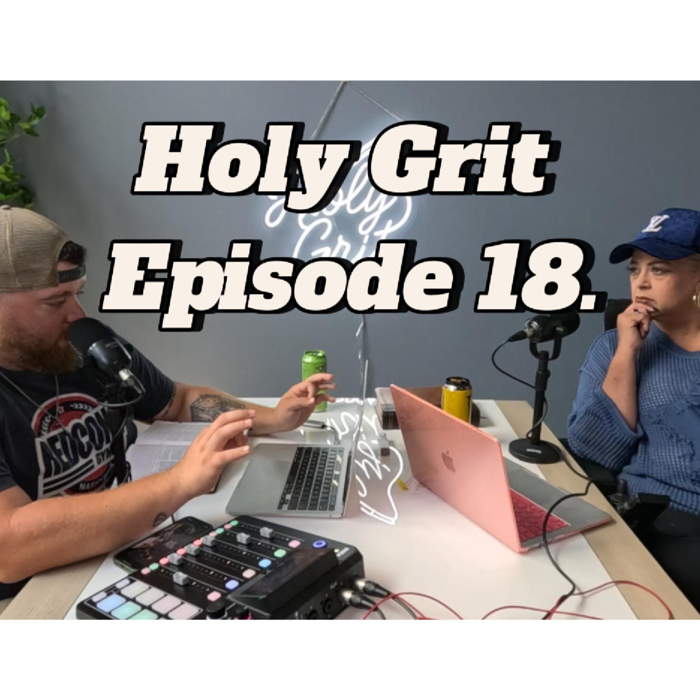 Holy Grit Podcast- with Phaedra and Josh