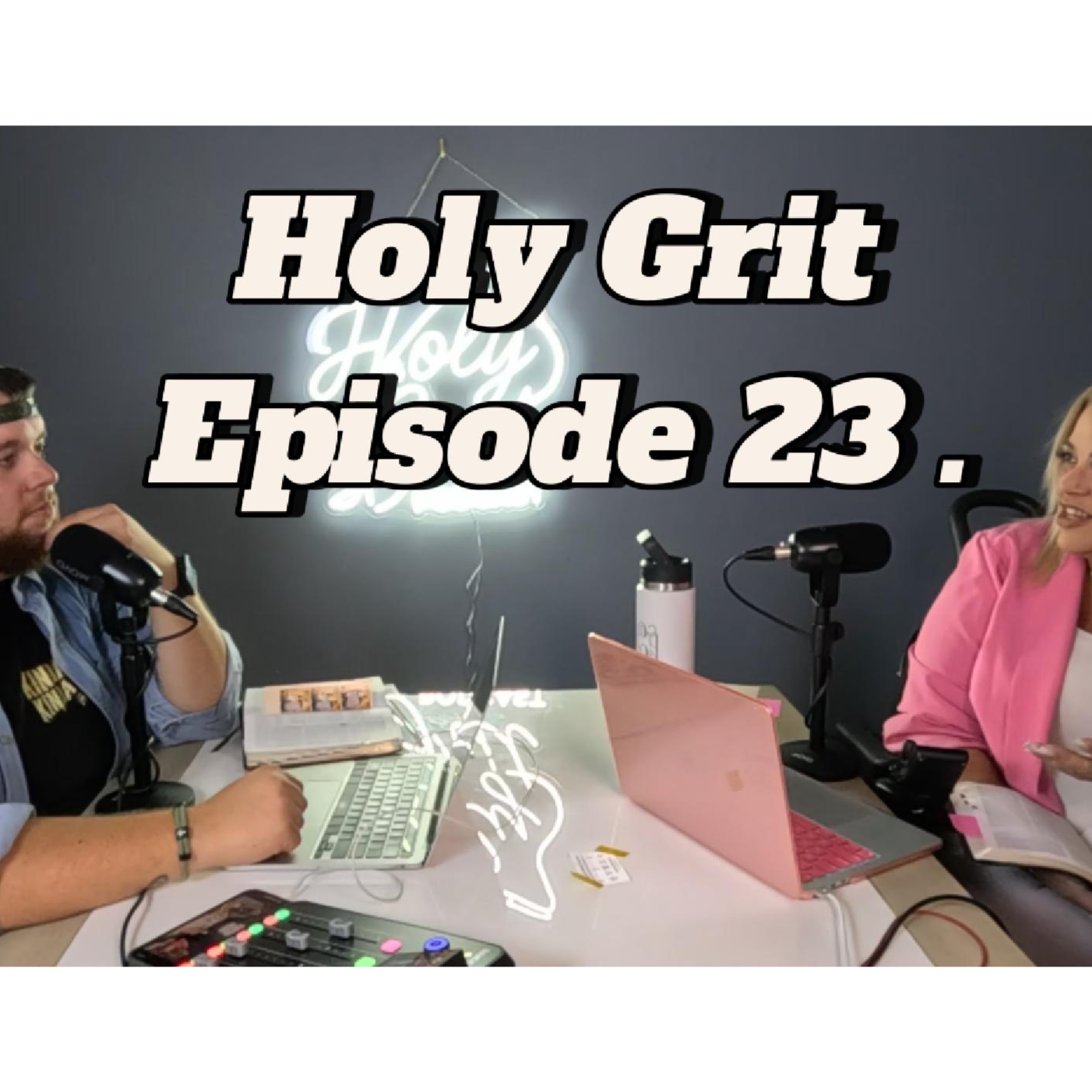 Holy Grit Podcast- with Phaedra and Josh