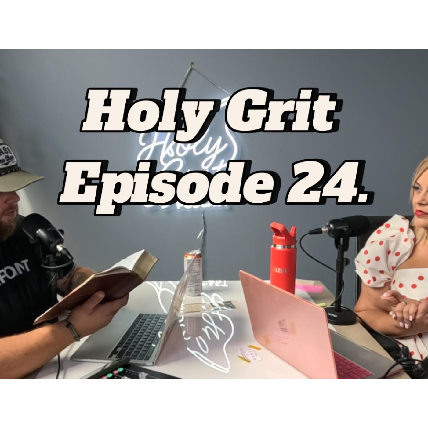 Holy Grit Podcast- with Phaedra and Josh