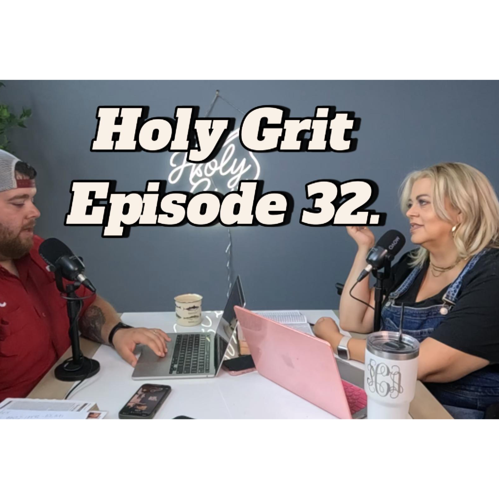 Holy Grit Podcast- with Phaedra and Josh