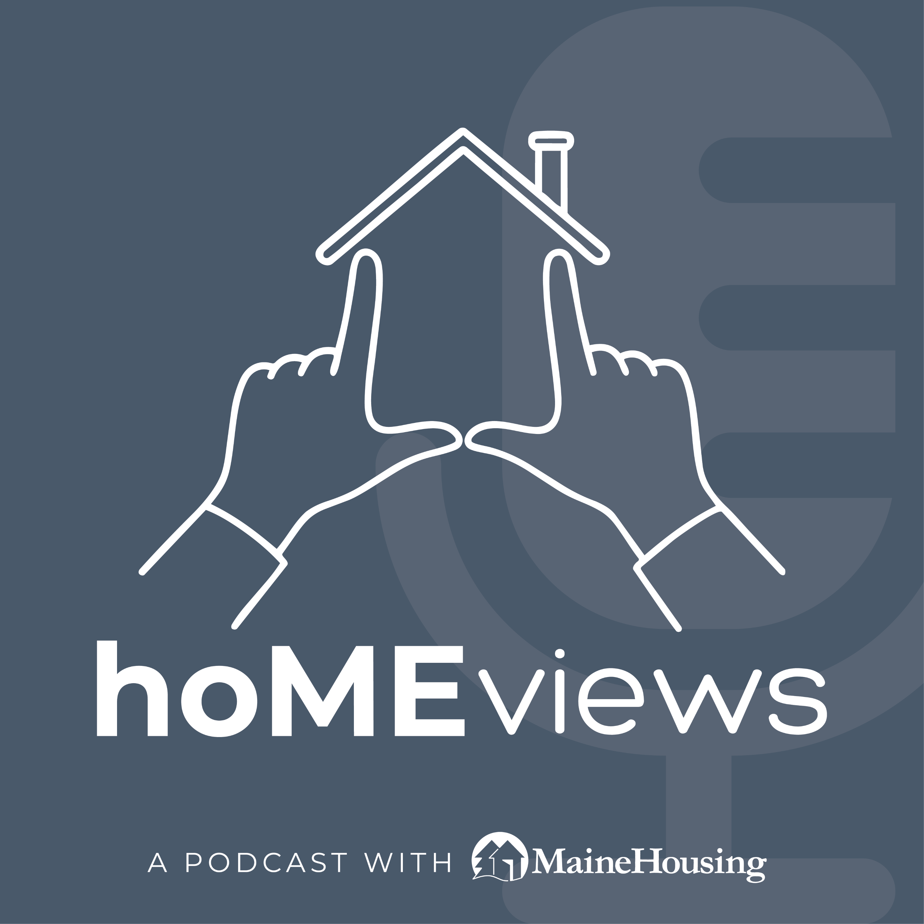 hoMEviews - a Podcast with MaineHousing