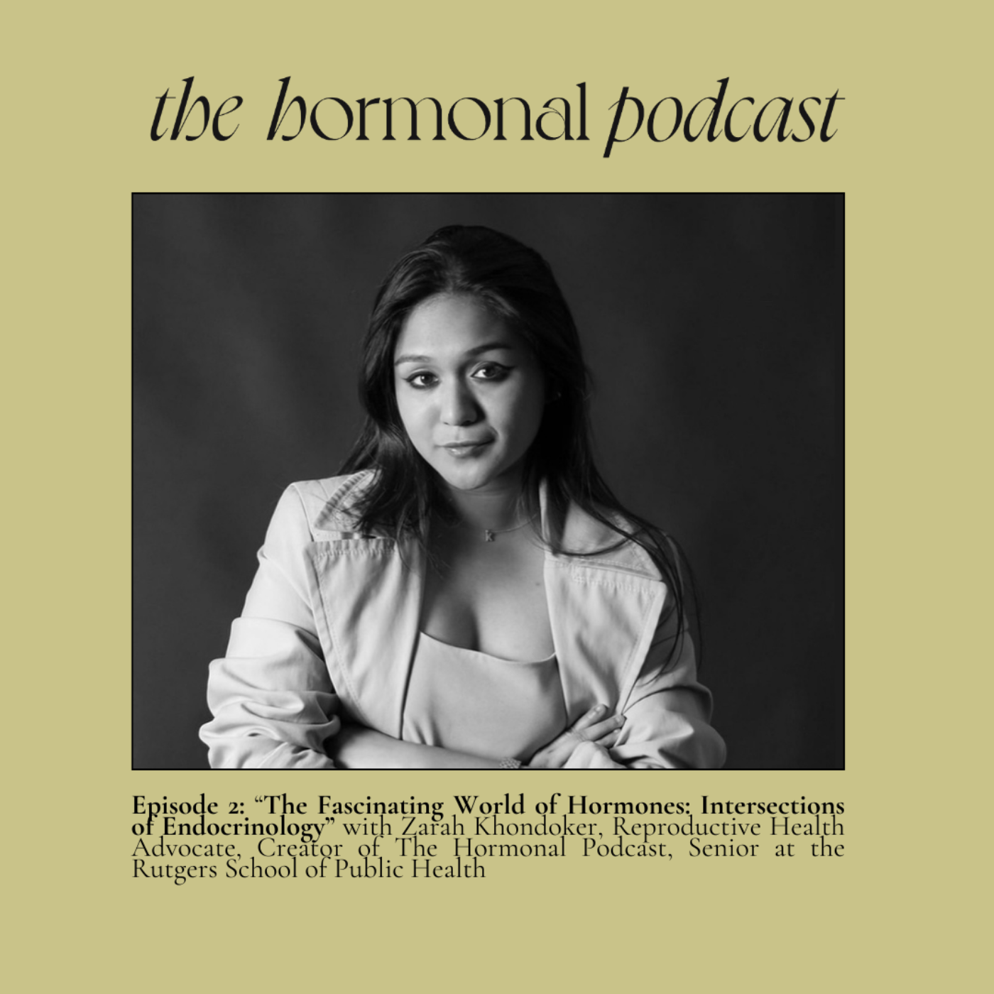 The Fascinating World of Hormones: Intersections of Endocrinology with Zarah Khondoker, Rutgers School of Public Health