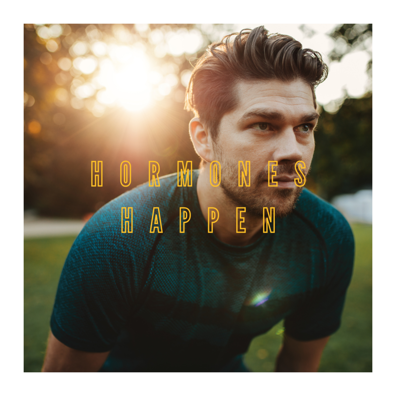 Hormones Happen