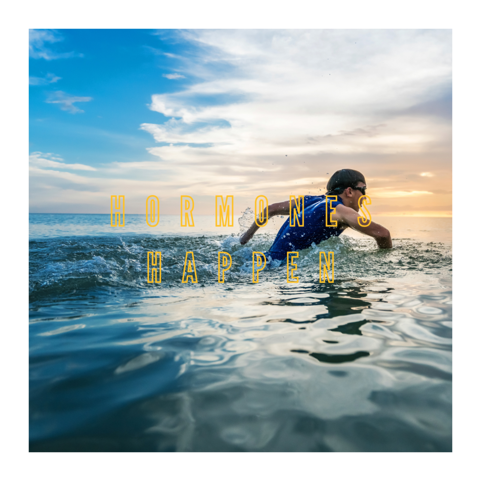 Hormones Happen