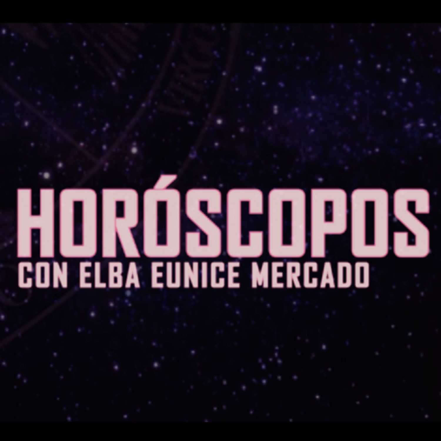 Horóscopos con Elba Eunice Mercado
