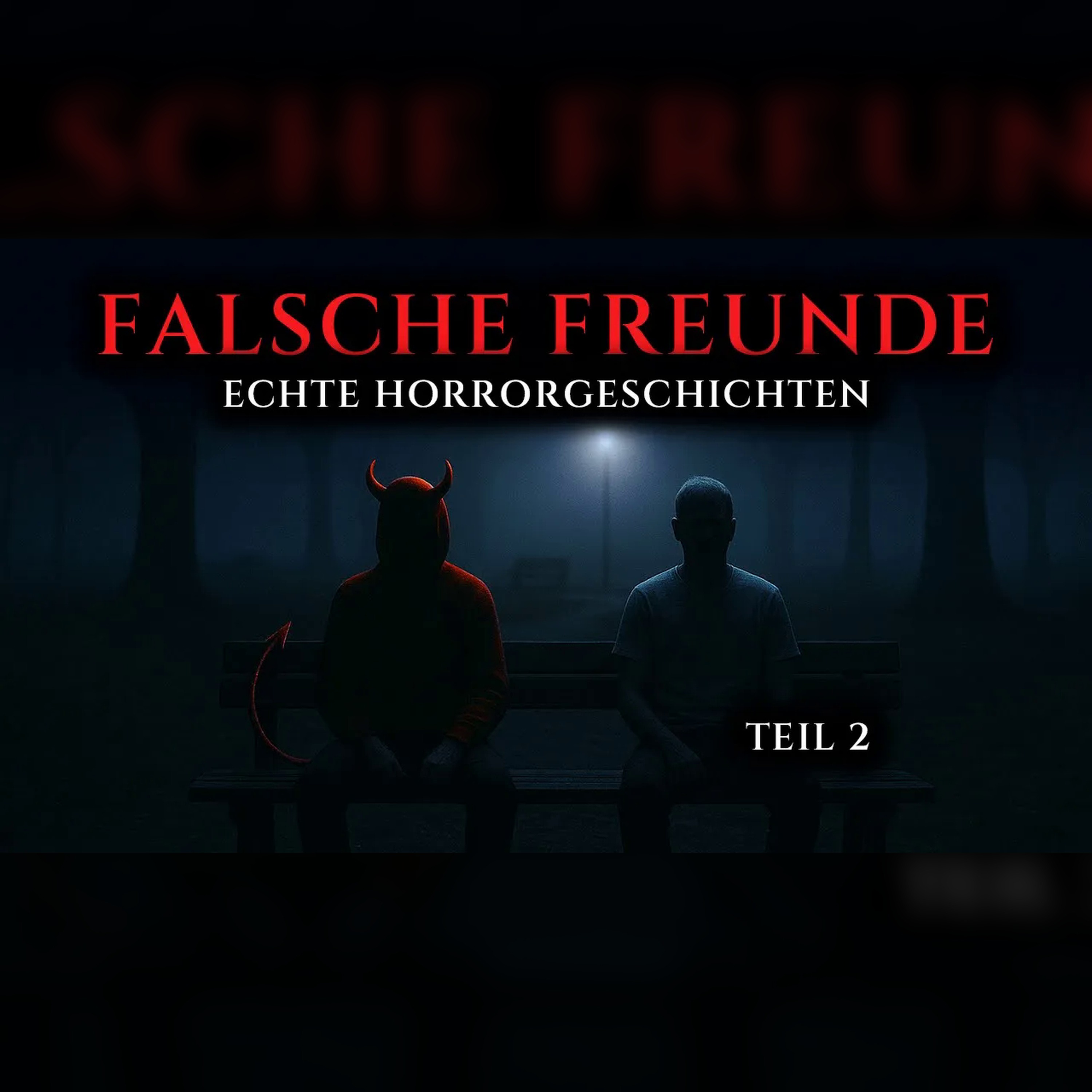 Wahre Horrorgeschichten über falsche Freunde | Teil 2 episode artwork