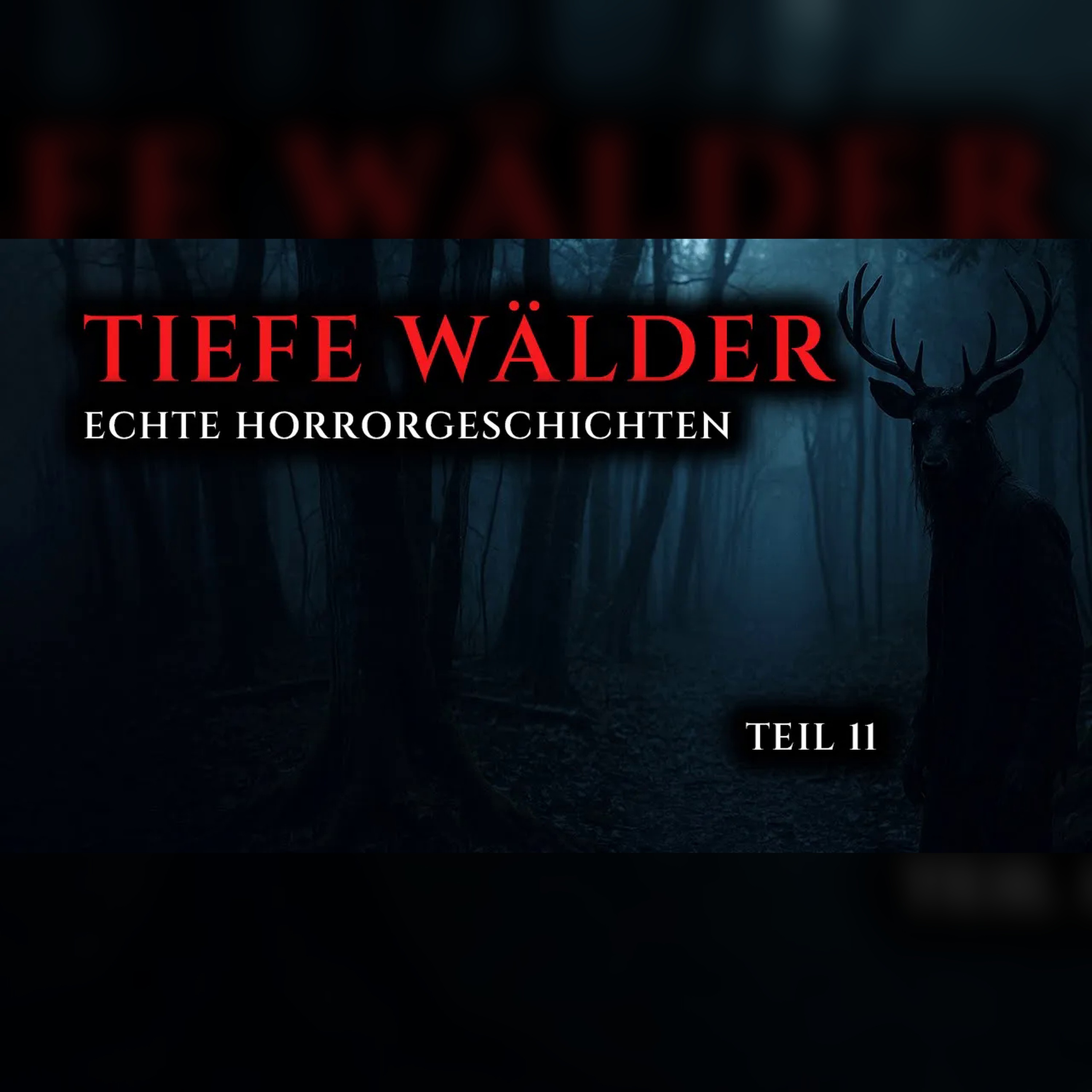 Wahre Horrorgeschichten aus den Tiefen der Wälder | Teil 11 episode artwork