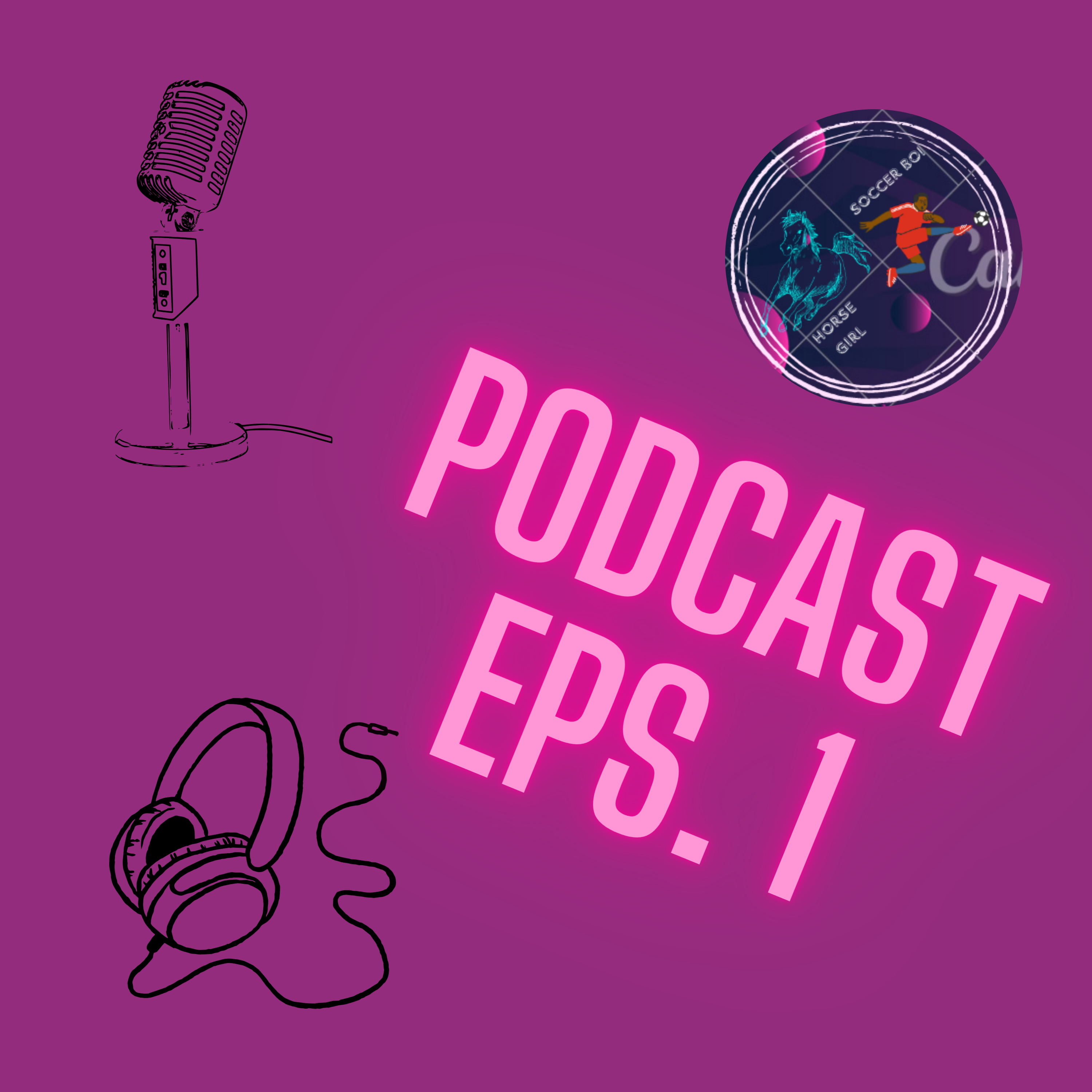 Horse Girl and Soccer Boi Podcast Episode 1 episode artwork