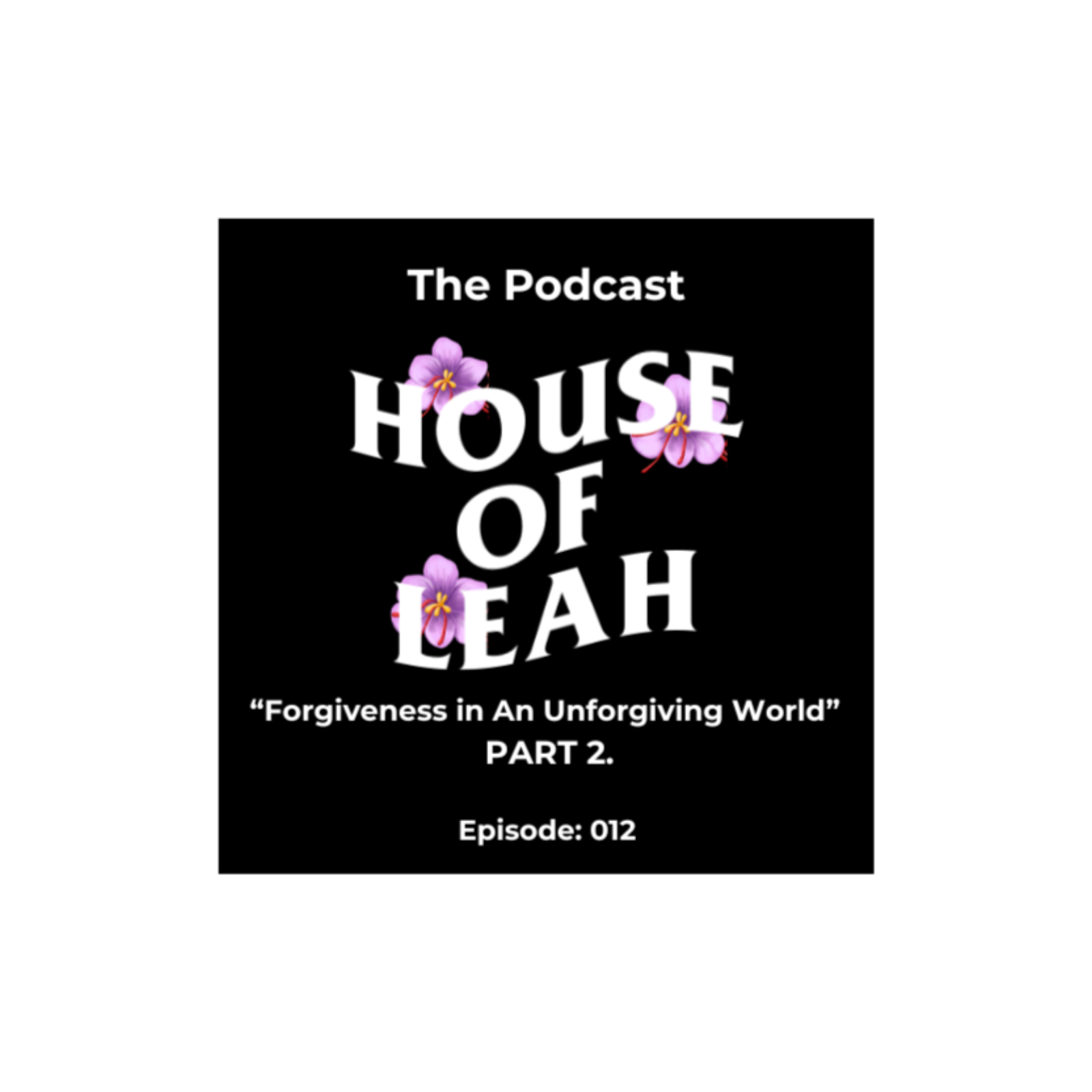 "Forgiveness in An Unforgiving World" Part 2.| Ep.012 episode artwork