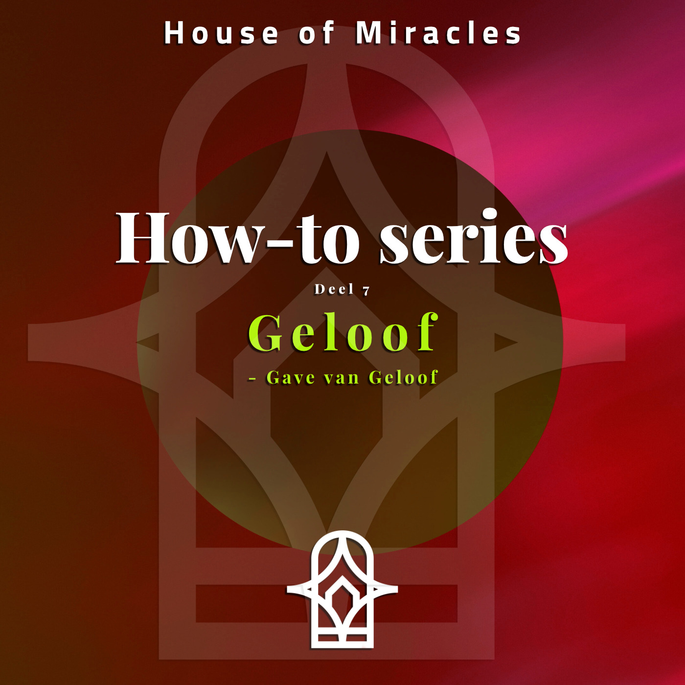 How-To-Series deel 7 'Gaven van de Geest - Gave van Geloof' episode artwork