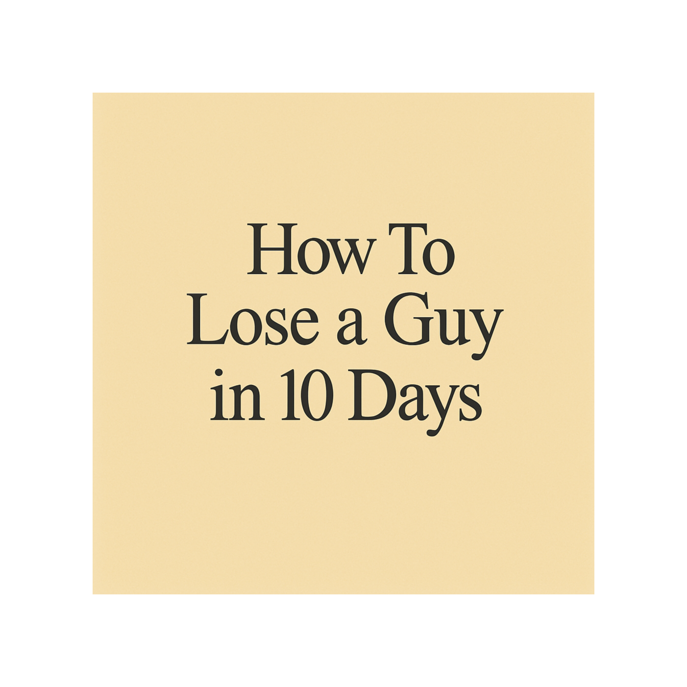 How To Lose a Guy Over Text