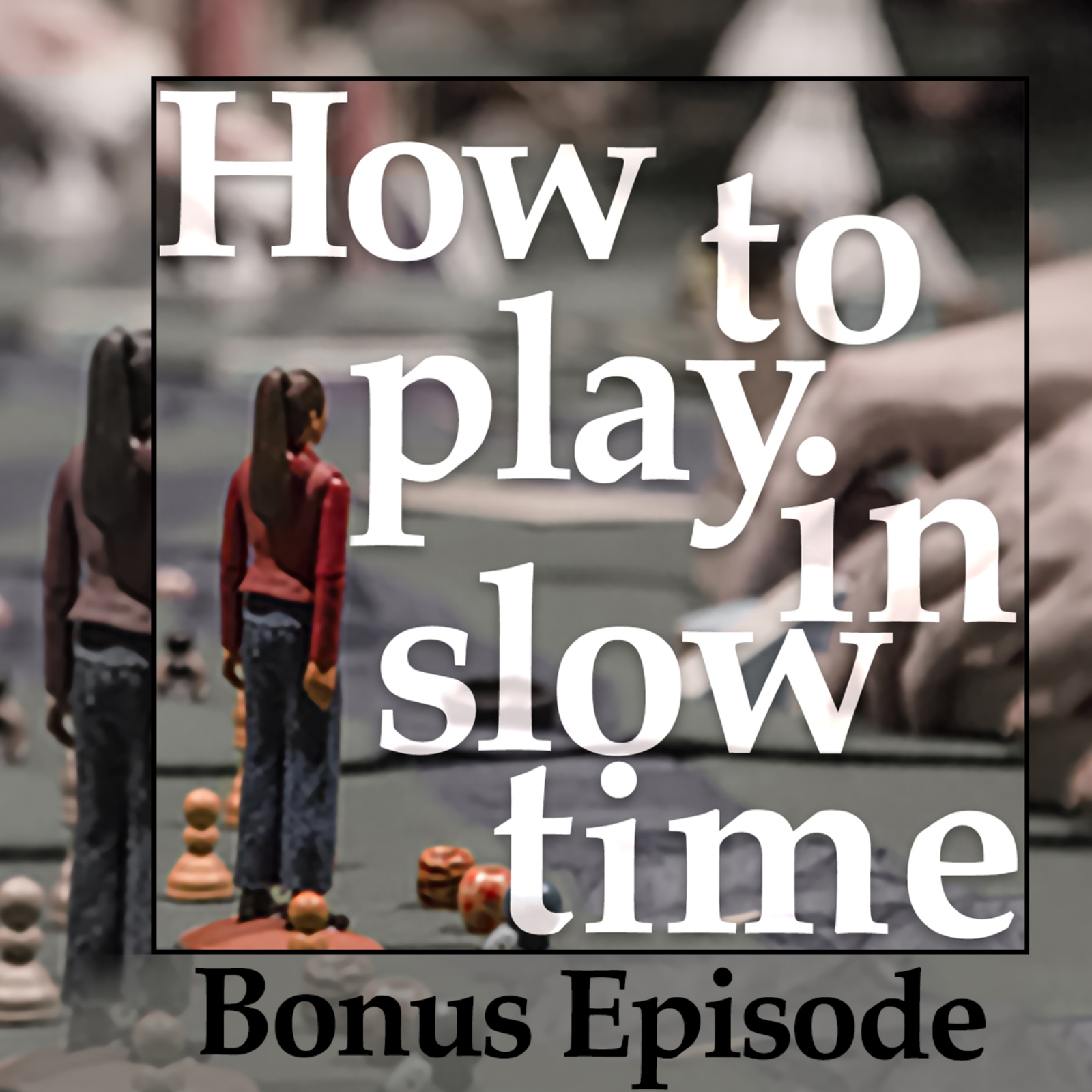How to Play in Slow Time