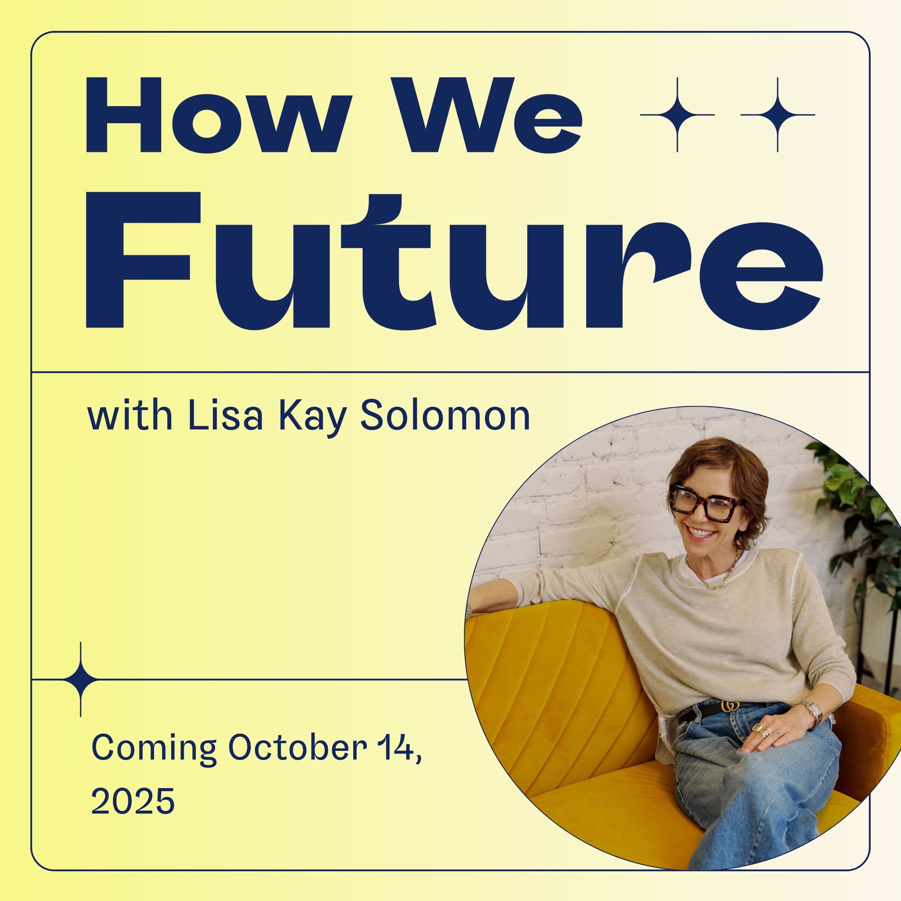 How We Future with Lisa Kay Solomon