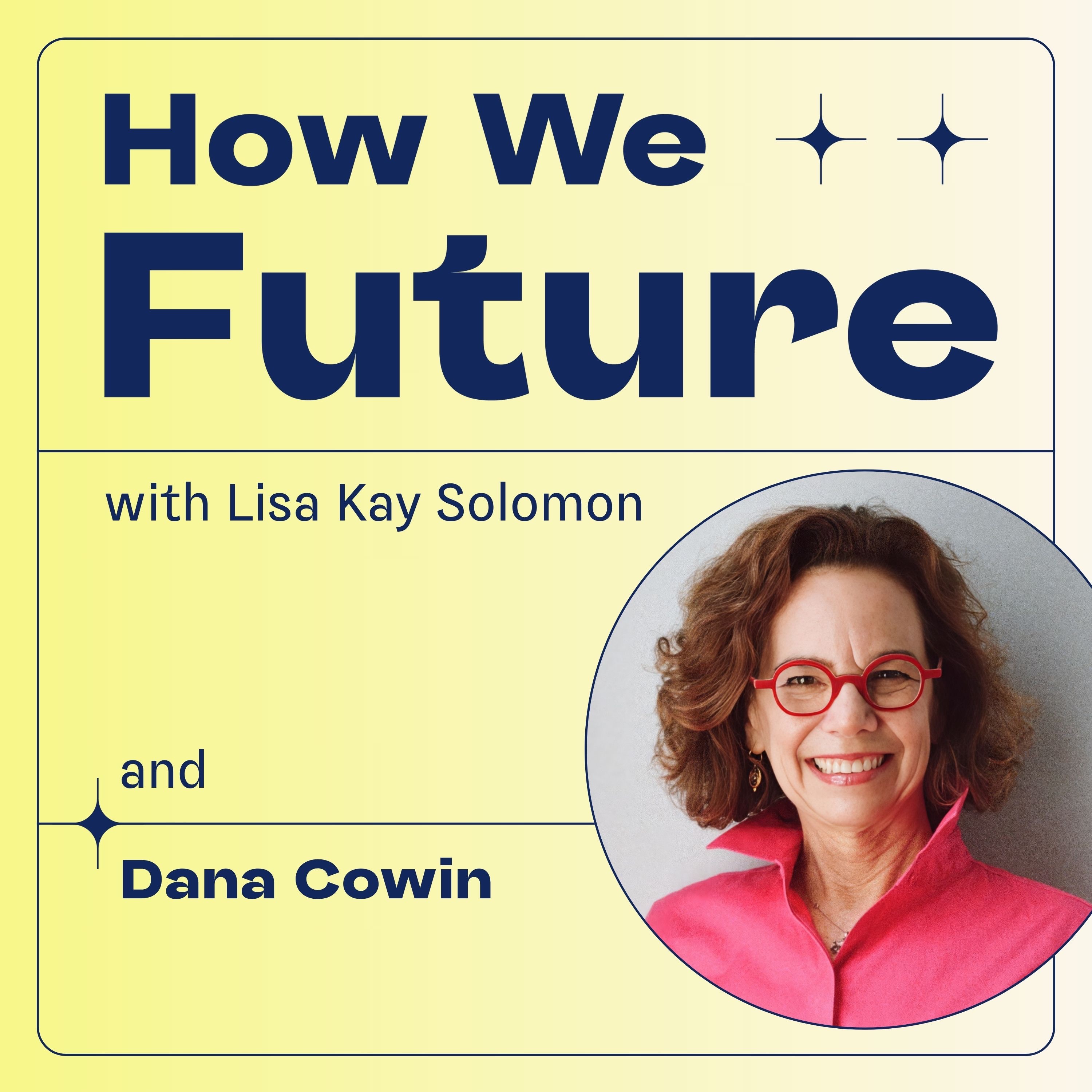 How We Future with Lisa Kay Solomon