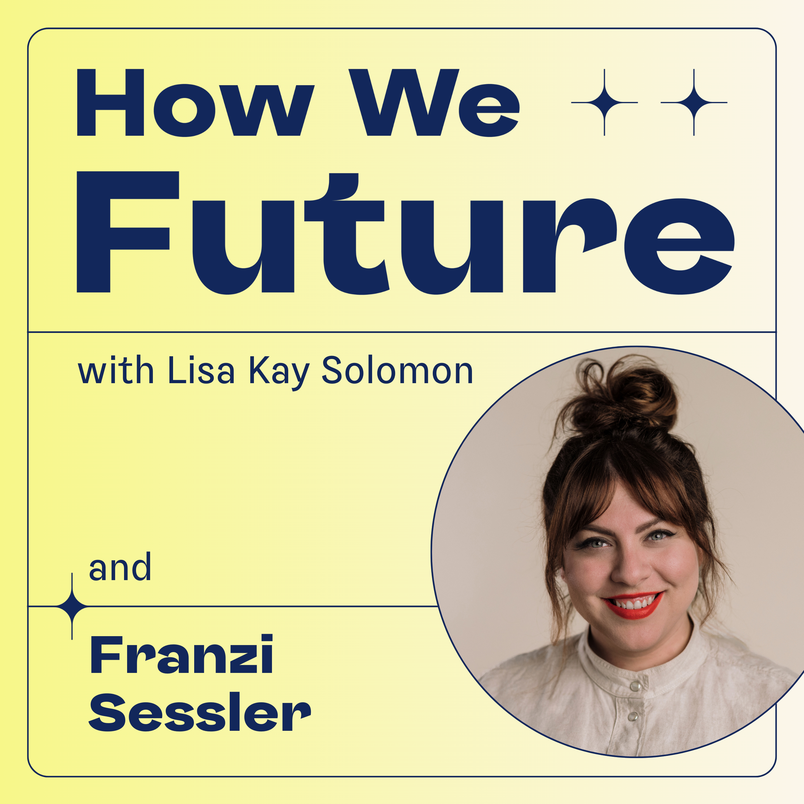 How We Future with Lisa Kay Solomon
