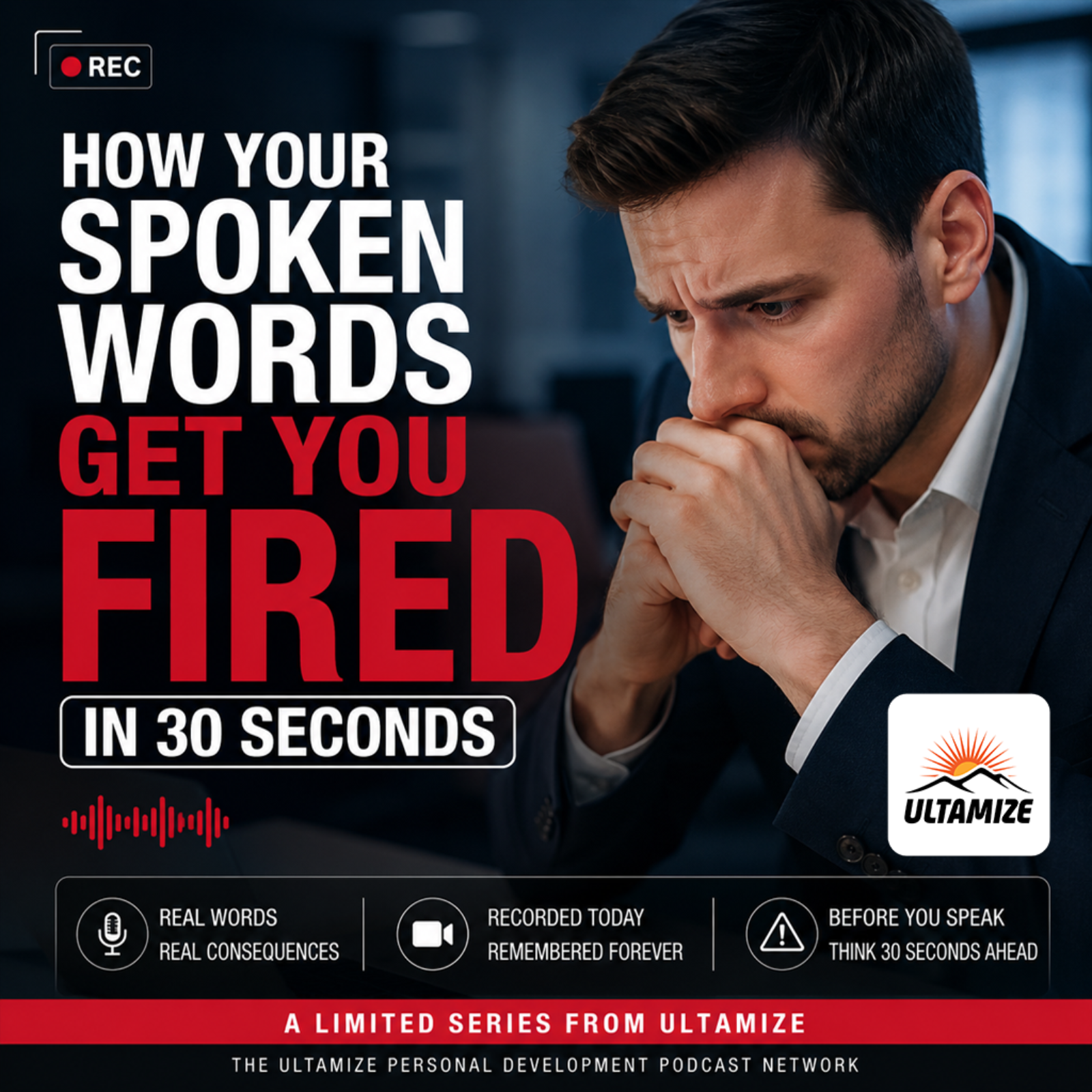 How Your Spoken Words Get You Fired in 30 Seconds