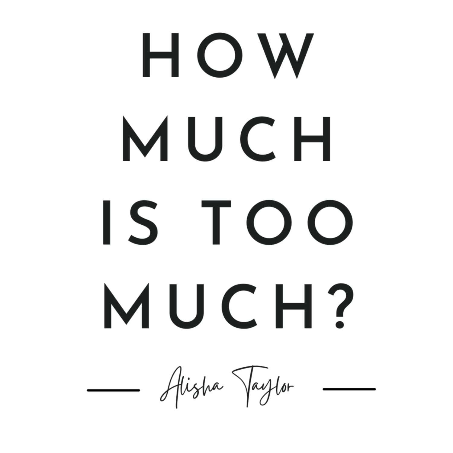 How Much Is Too Much?