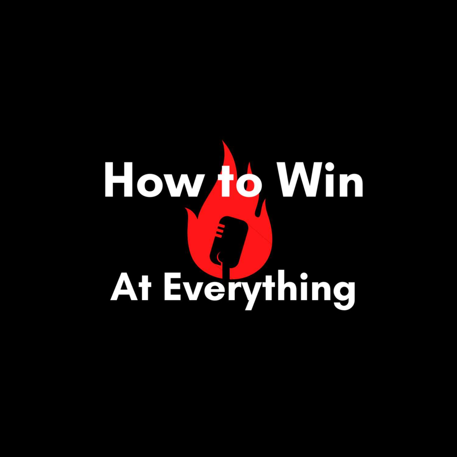 How To Win At Everything