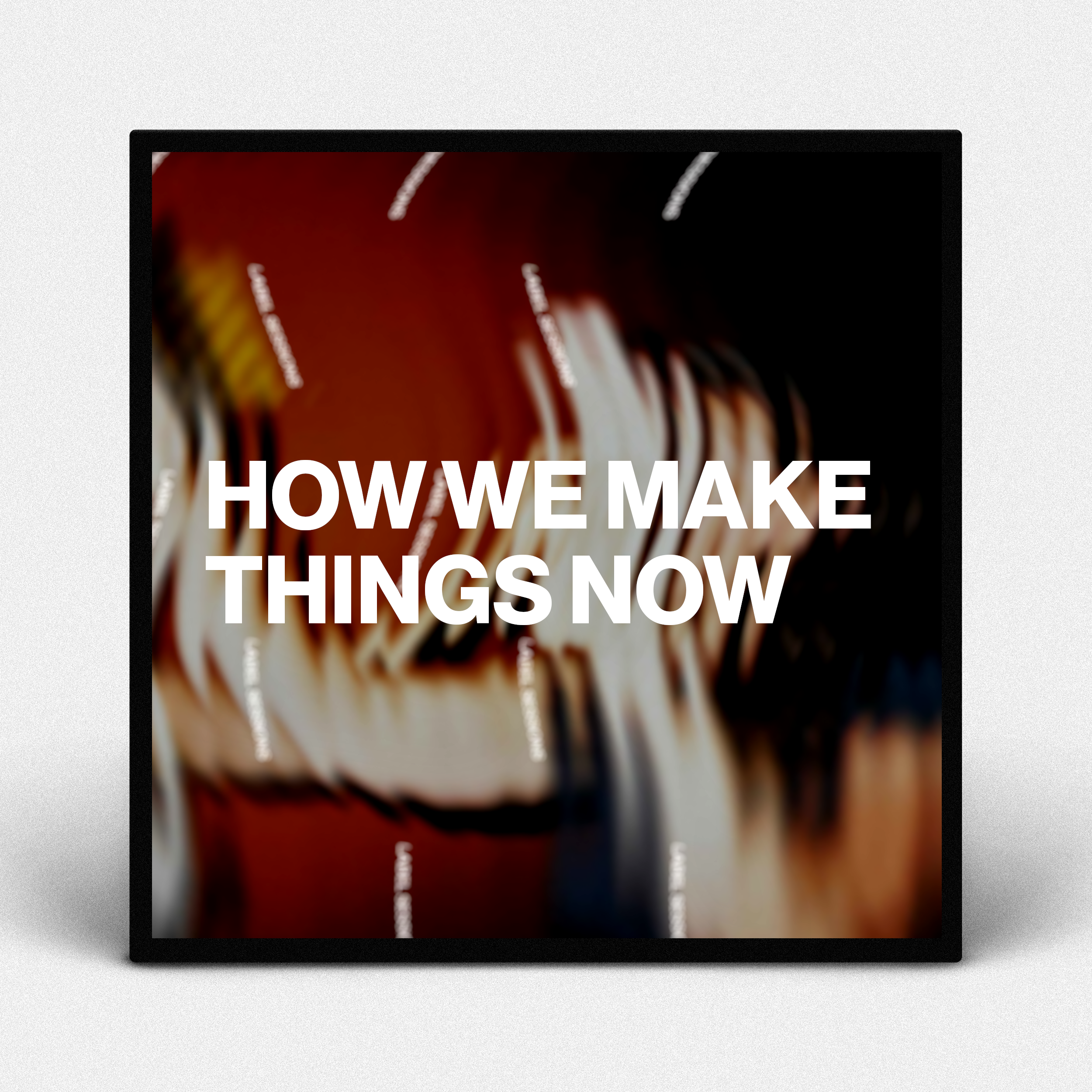 How We Make Things Now